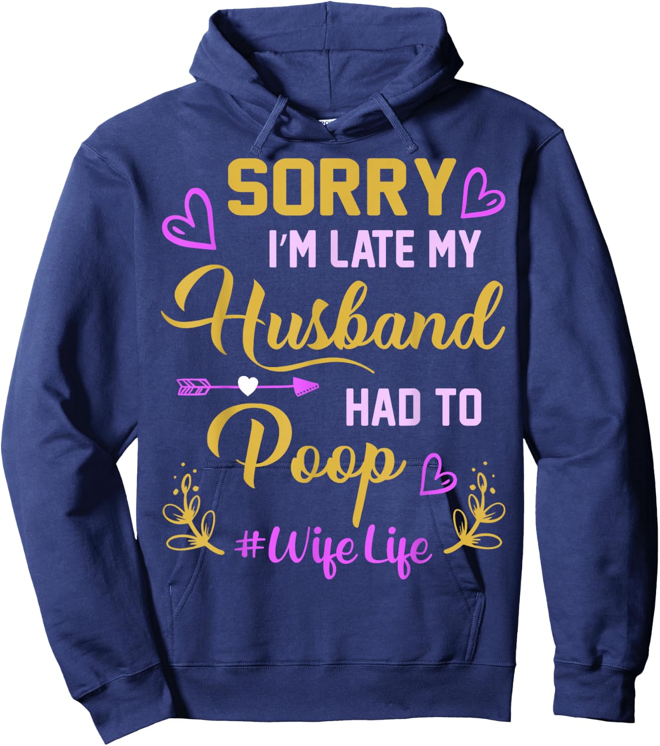 Sorry I'm late my Husband had to poop funny design for wife Hoodie - Hoodie | Navy