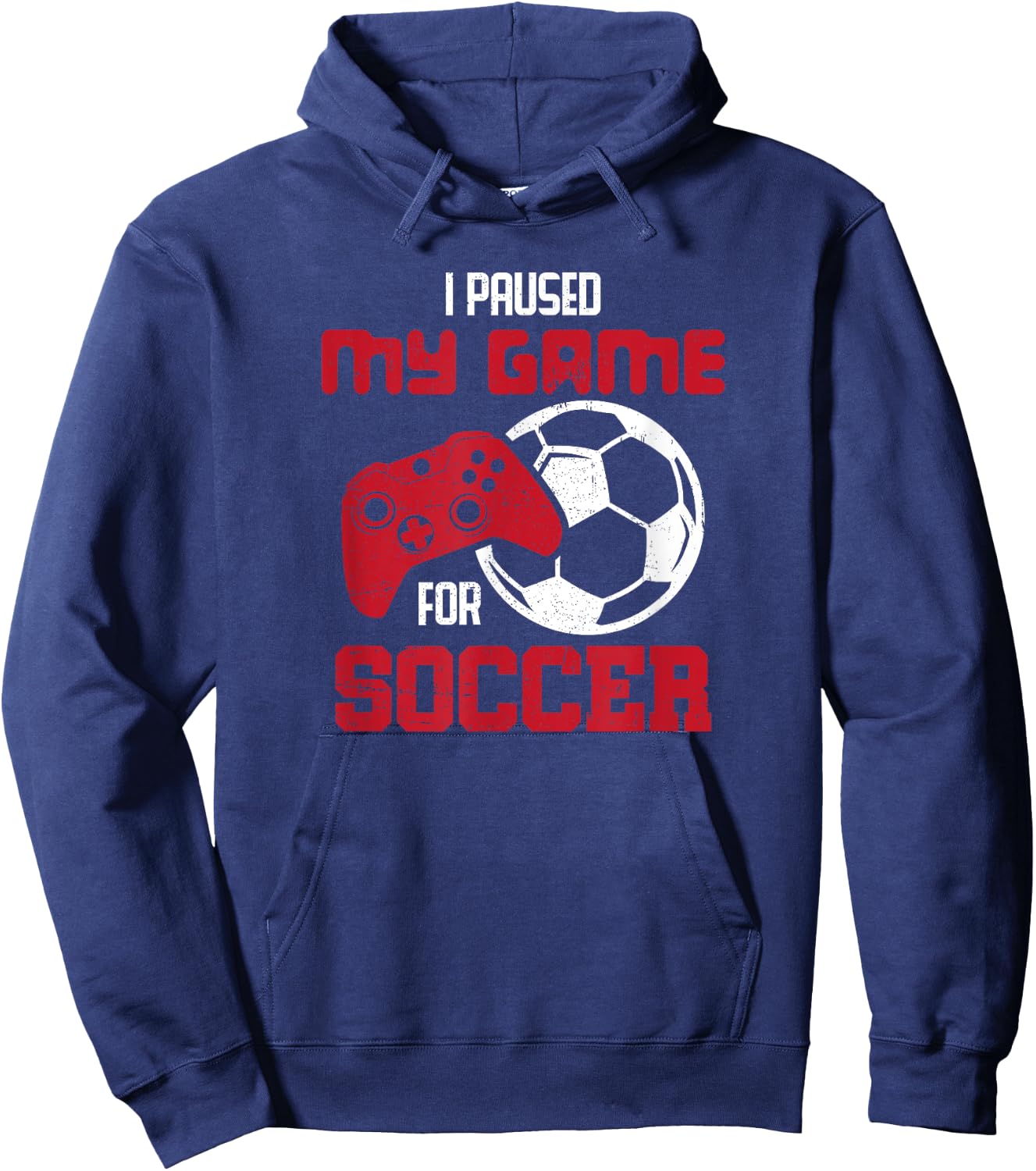 I Paused My Game For Soccer Funny Video Games Hoodie - Hoodie | Navy