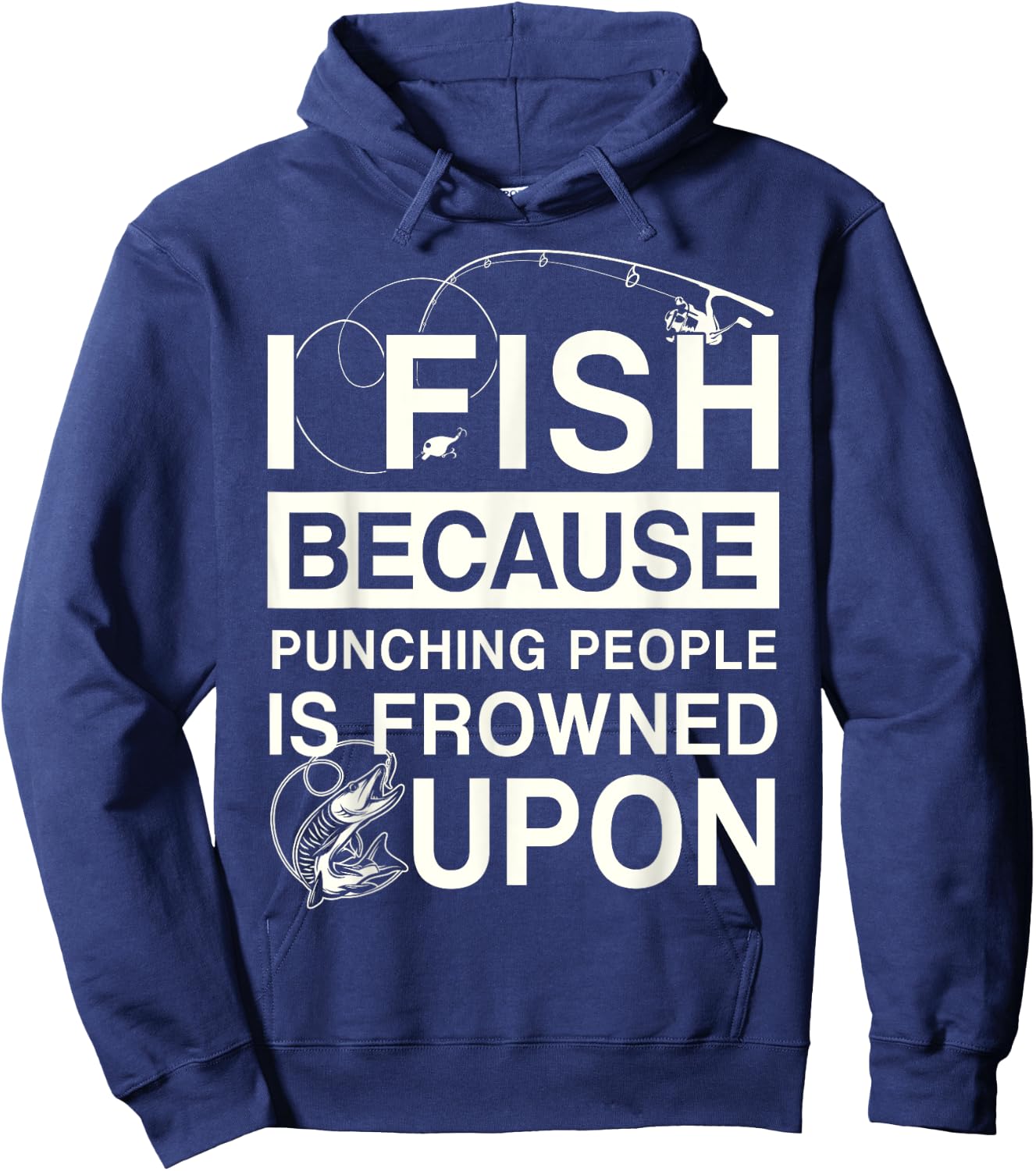 I Fish Because Punching People Is Frowned Upon Hoodie - Hoodie | Navy
