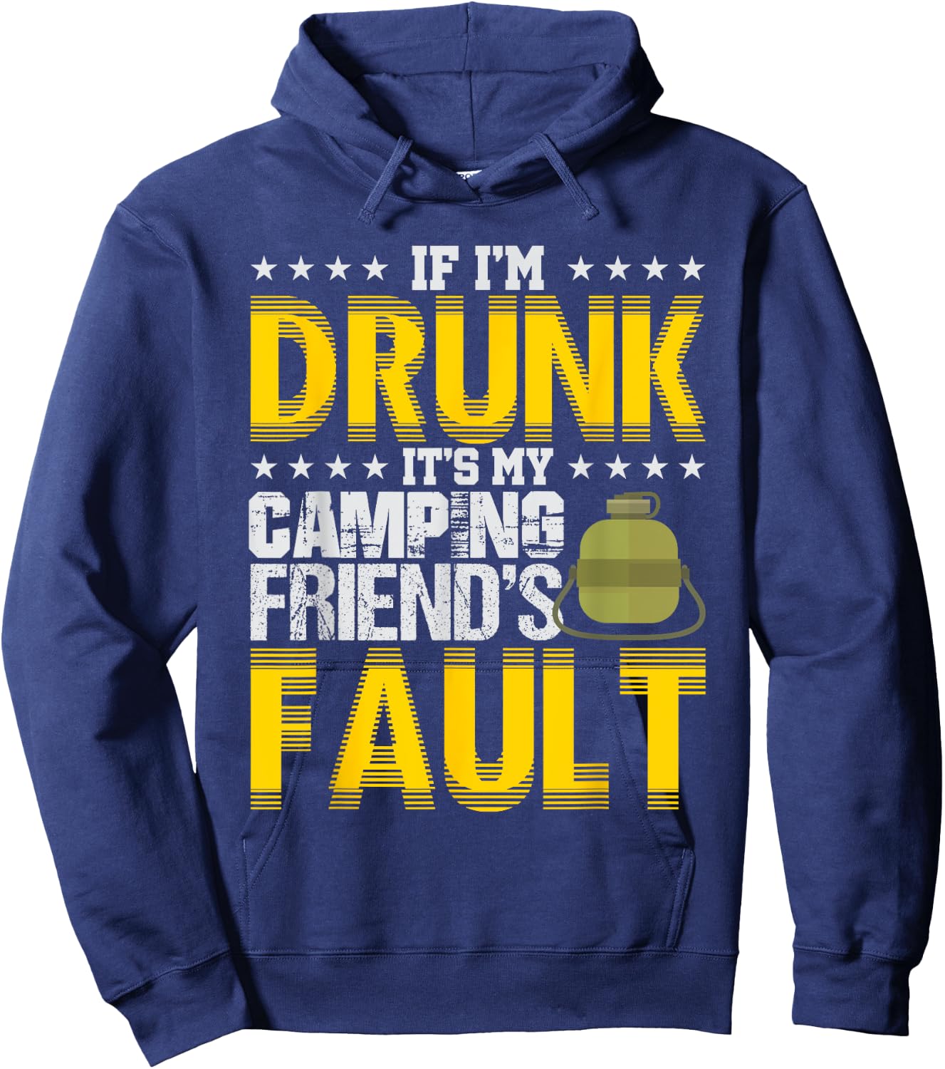 If I'm Drunk It's My Camping Friends' Fault Camper Hoodie - Hoodie | Navy