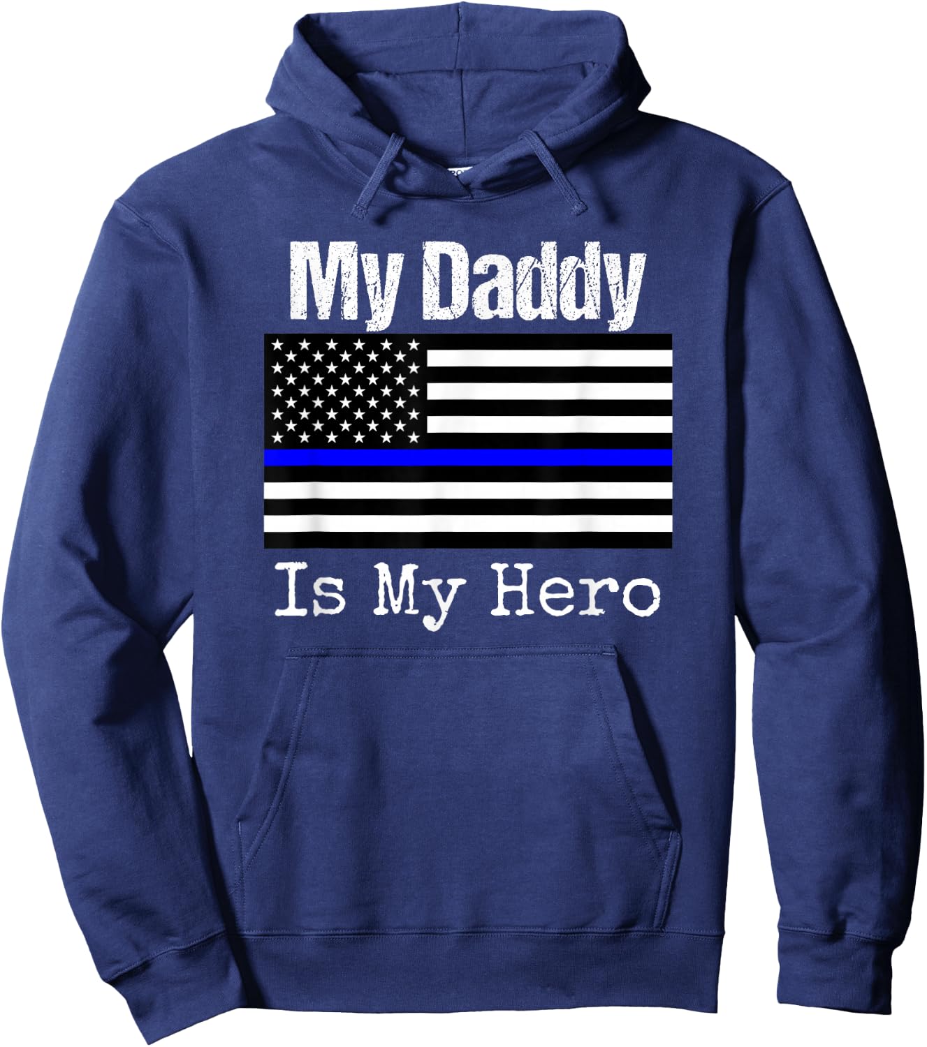 Blue Line Flag Shirt My Daddy My Hero Police Son or Daughter Hoodie - Hoodie | Navy