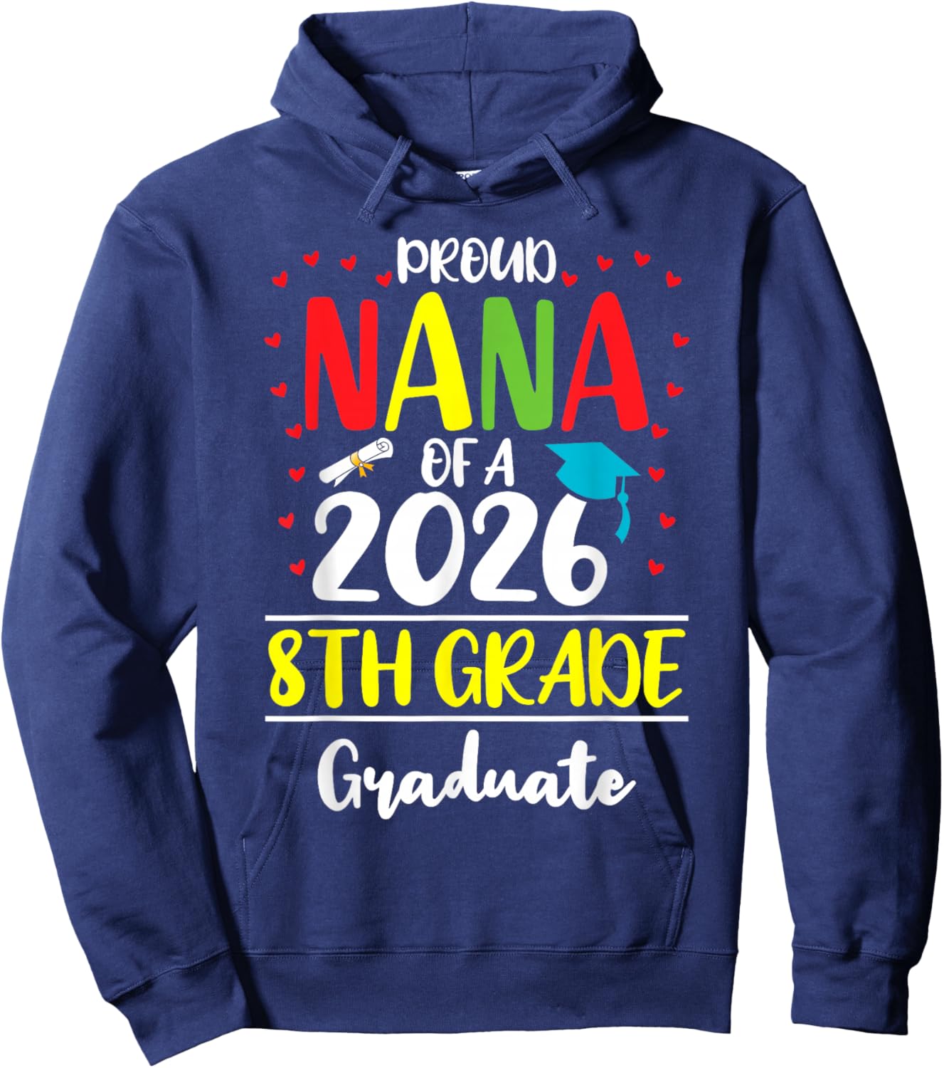 Funny Proud Nana of a Class of 2026 8th Grade Graduate Hoodie - Hoodie | Navy