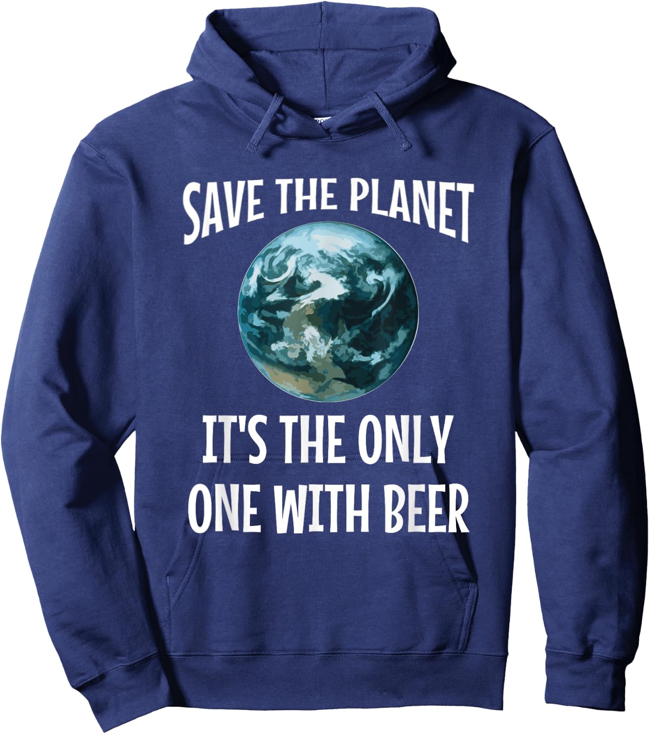 Funny Save the Planet It's The Only One with Beer Gift Hoodie - Hoodie | Navy