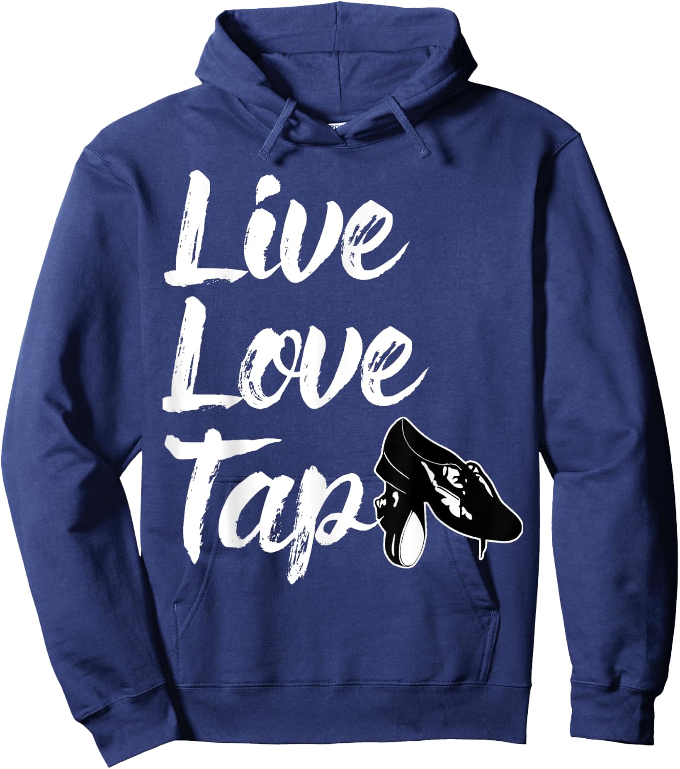 Funny Tap Dance Gift Tap Dancing Slogan - Live Love Tap Hoodie - Hoodie | Navy