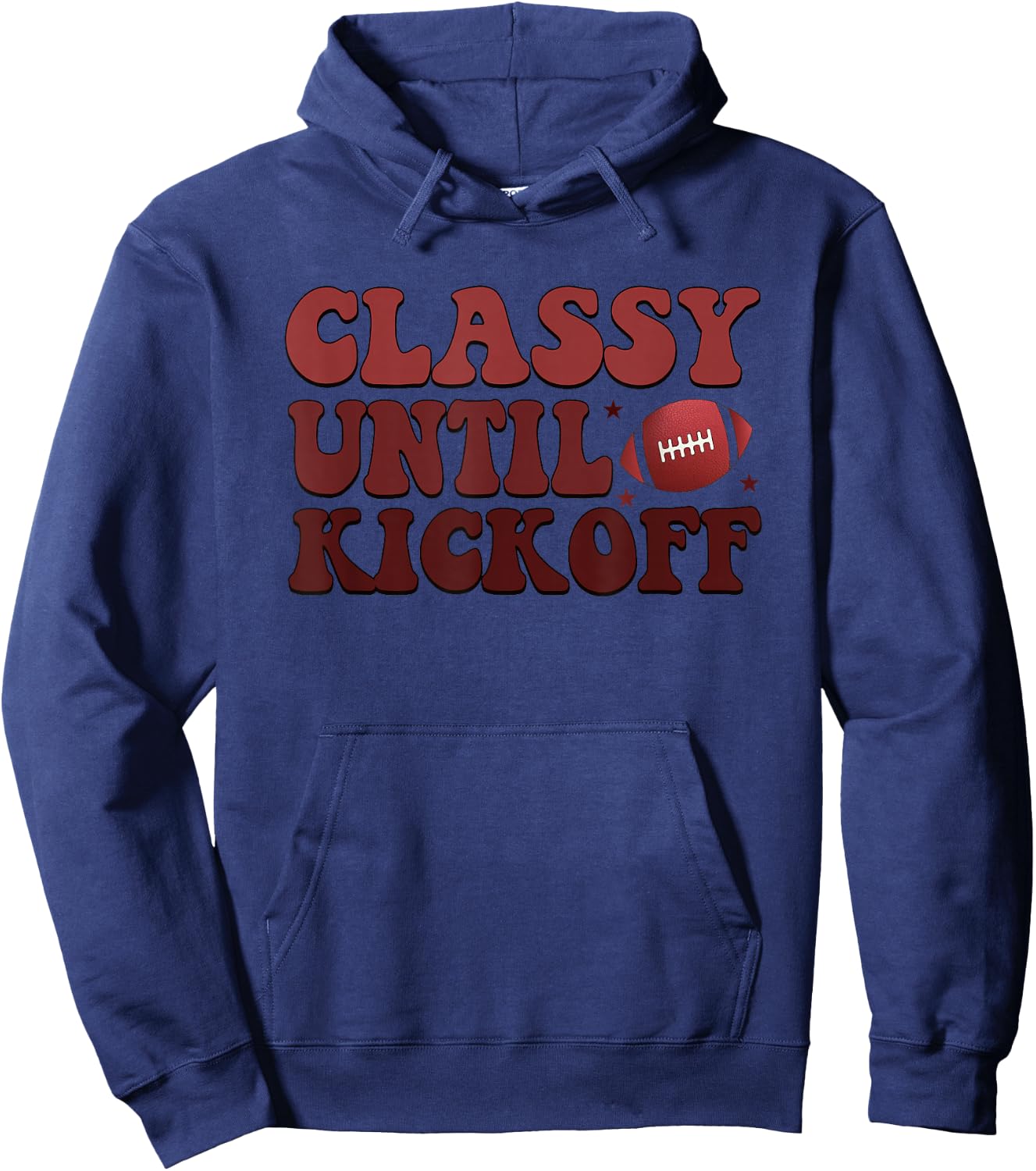 Classy Until Kickoff Football Passion Hoodie - Hoodie | Navy