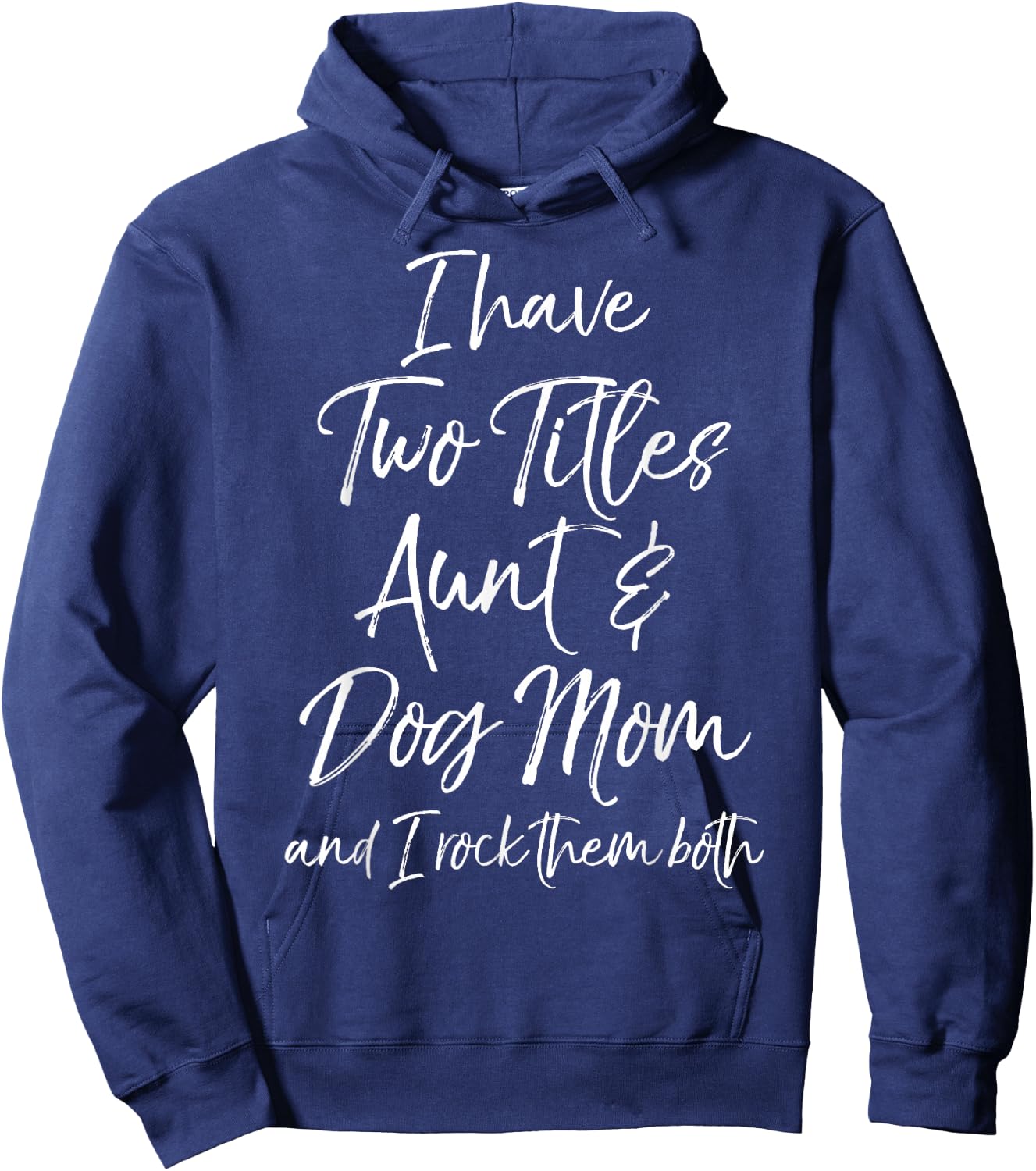 I Have Two Titles Aunt & Dog Mom and I Rock Them Both Shirt Hoodie - Hoodie | Navy