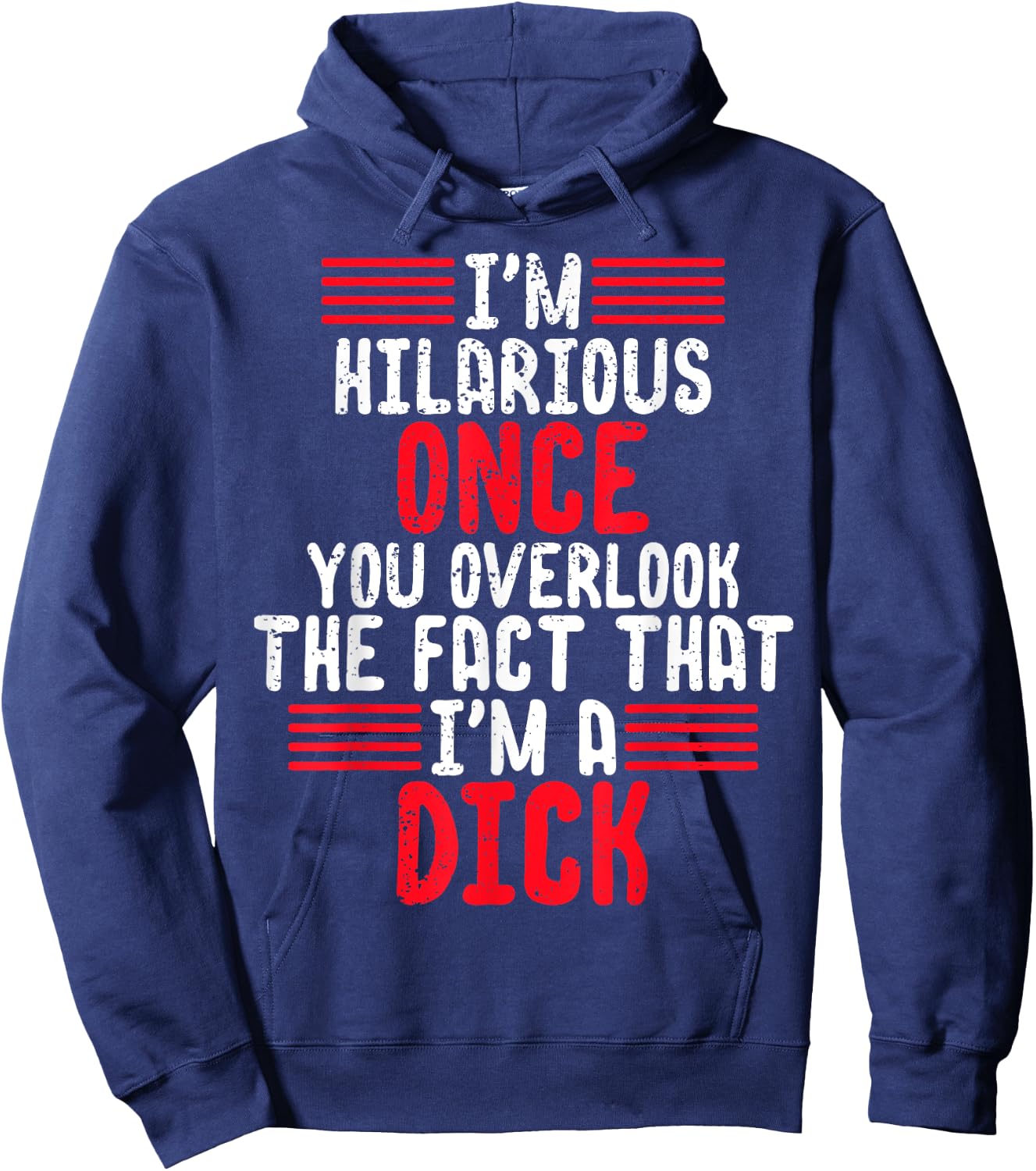 I'm A Hilarious Dick-Vulgar Profanity Adult Language Hoodie - Hoodie | Navy
