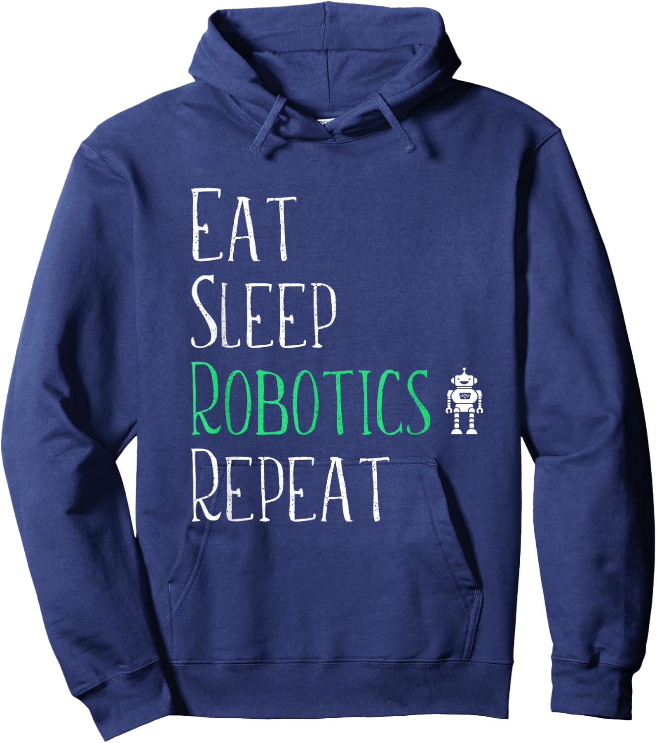 Eat Sleep Robotics Repeat - Robot Maker Lover Shirt Hoodie - Hoodie | Navy