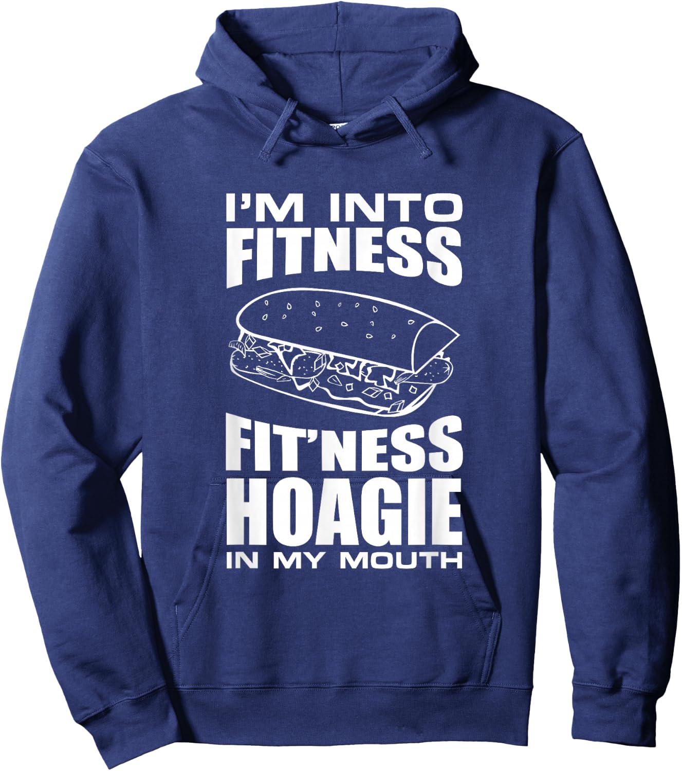 I'm into Fitness Hoagie in My Mouth Funny Statement Hoodie - Hoodie | Navy