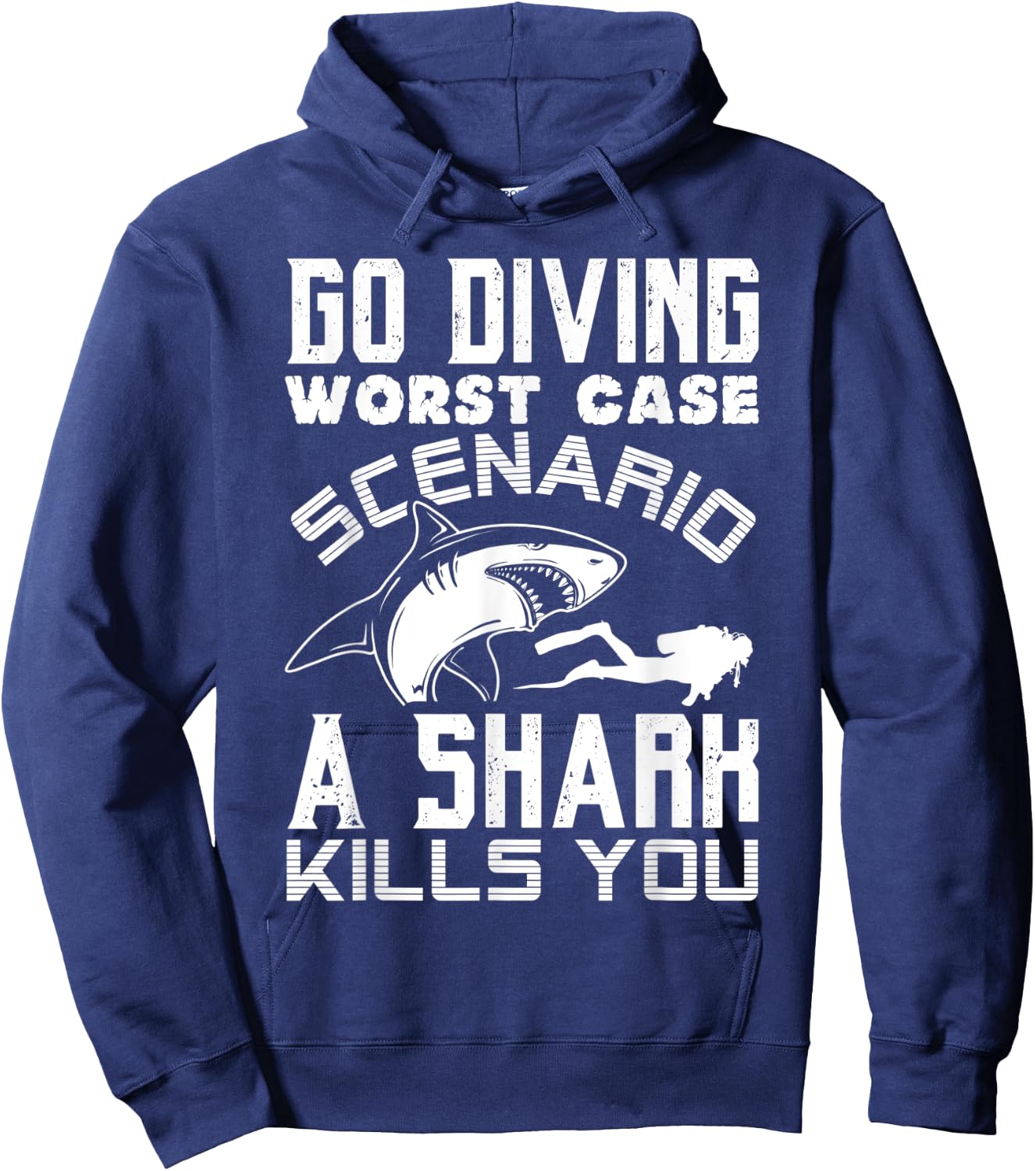 Go Diving Worst Case Scenario A Shark Kills You Funny Gift Hoodie - Hoodie | Navy