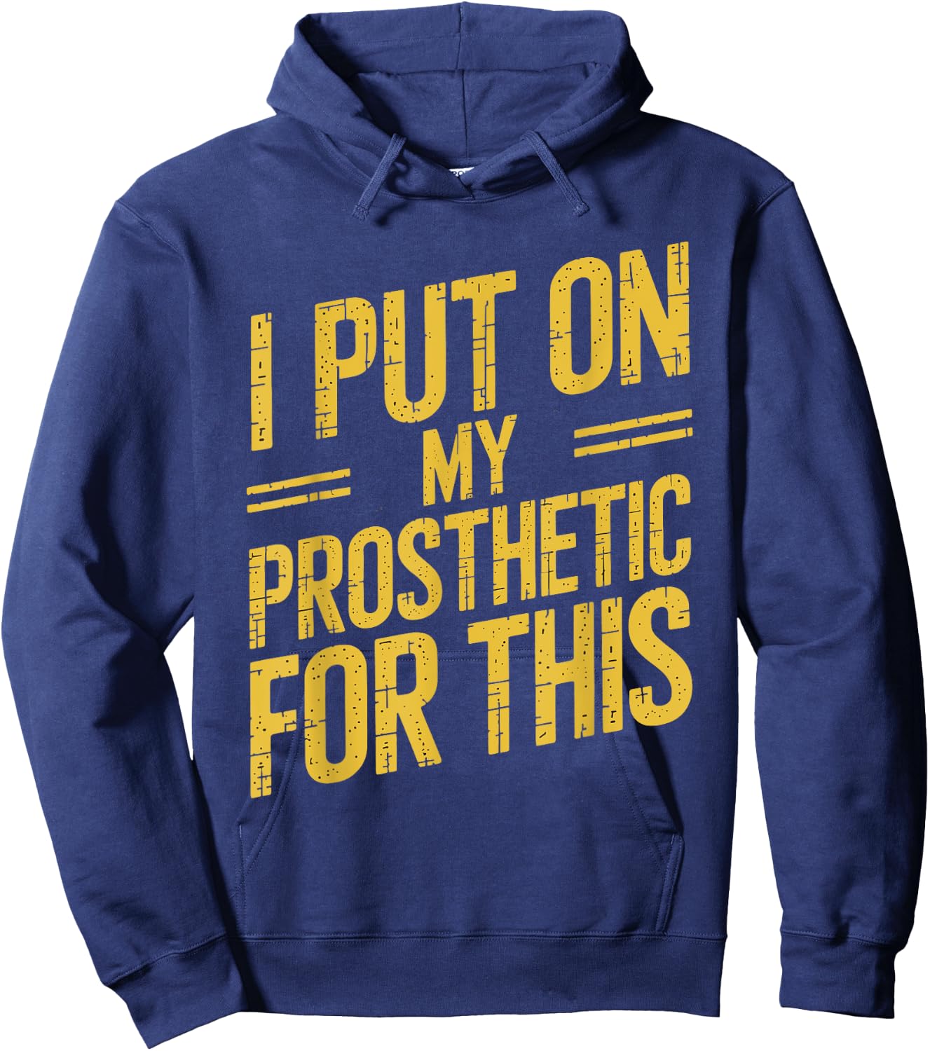 I Put On My Prosthetic For This? Hoodie - Hoodie | Navy