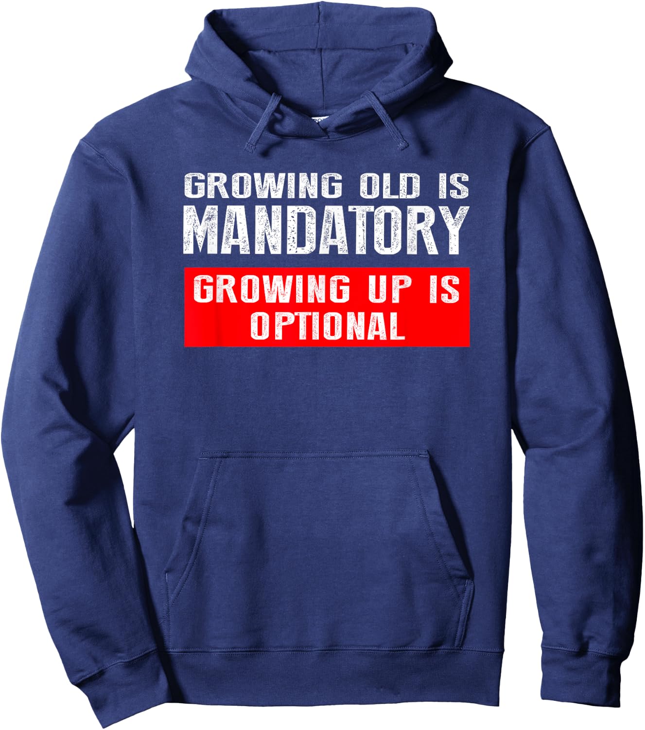 Growing Old is Mandatory, Growing Up is Optional shirt Hoodie - Hoodie | Navy