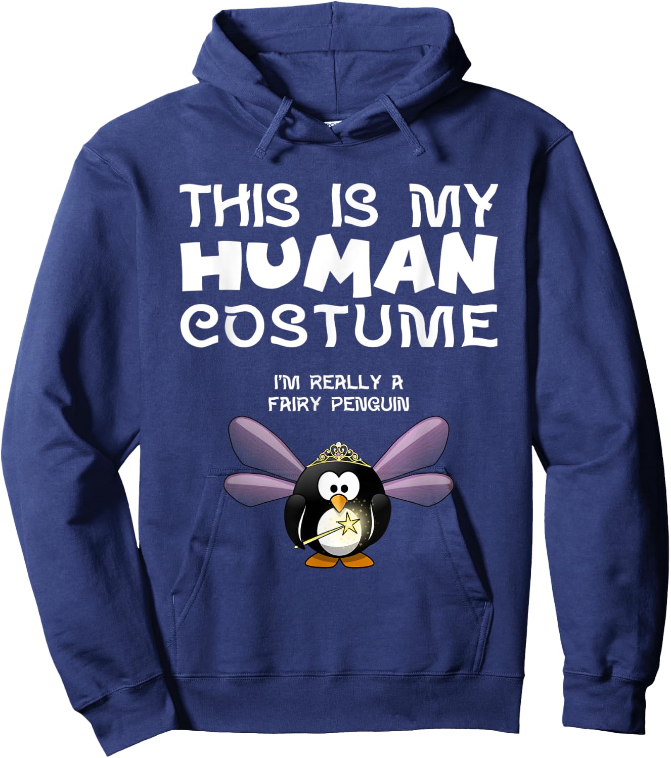 This Is My Human Costume I'm Really A Fairy Penguin T Shirt Hoodie - Hoodie | Navy