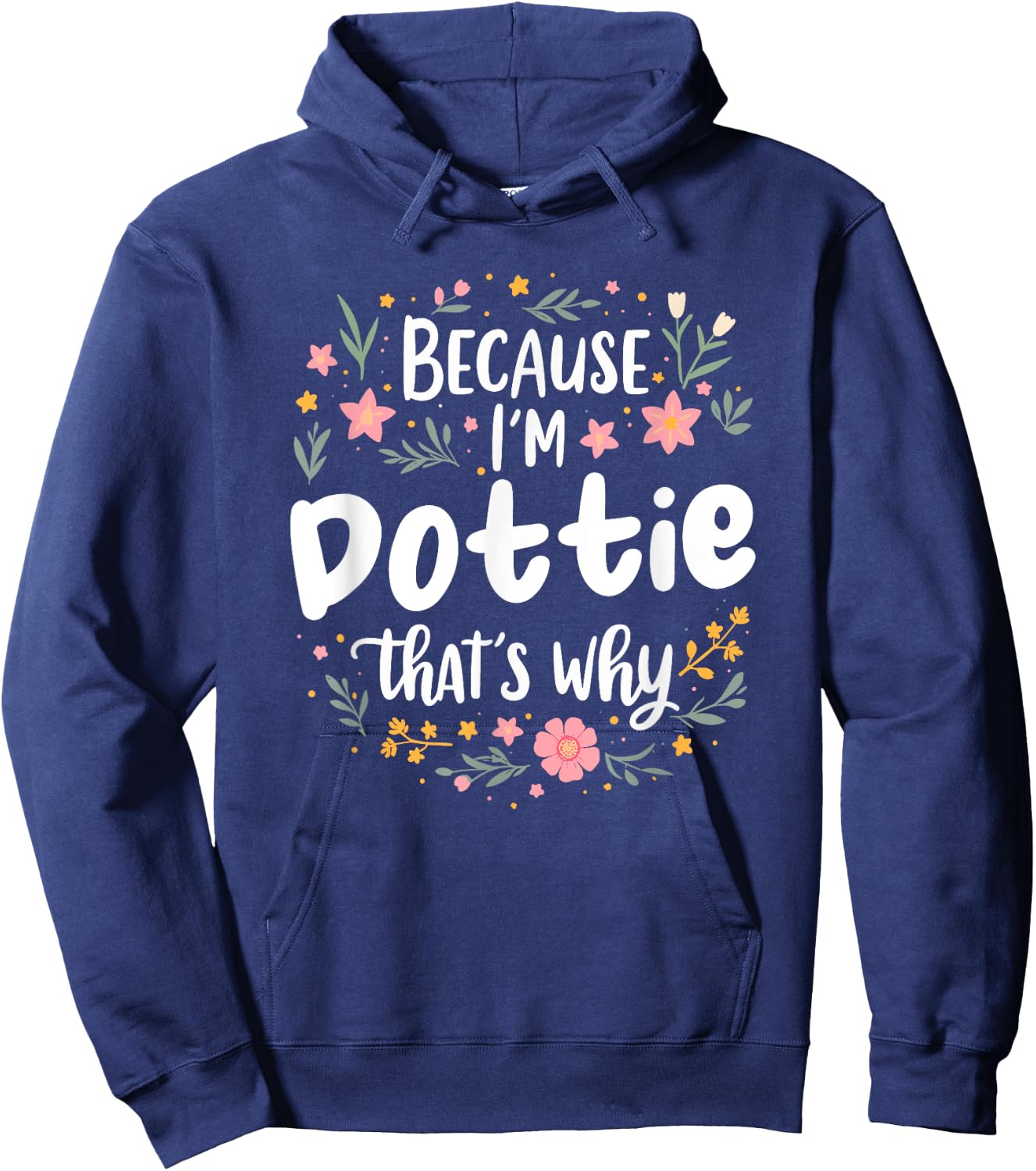 Women Because I'm Dottie That's Why Woman Hoodie - Hoodie | Navy