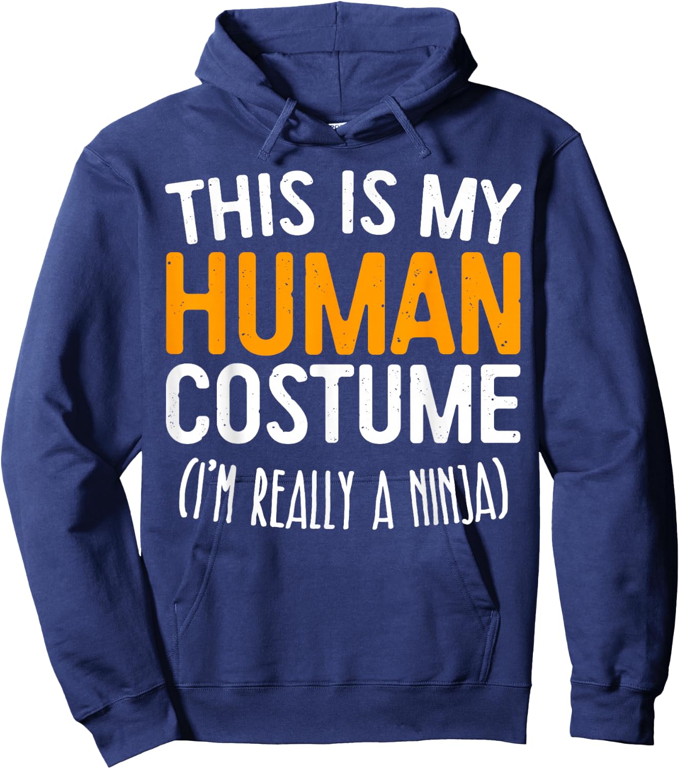This Is My Human Costume I'm Really A Ninja Shirt Adult Kids Hoodie - Hoodie | Navy