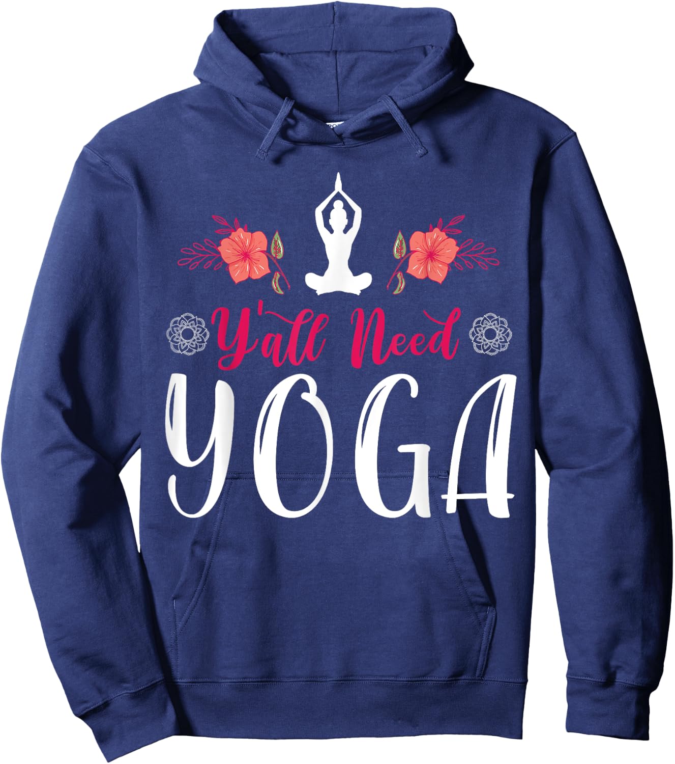 Y'all Need Yoga, Southern Meditation Quote Saying Gift Hoodie - Hoodie | Navy
