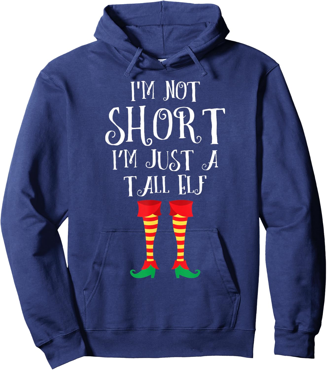 I'm Not Short I'm Just A Tall Elf Shirt Funny Christmas Gift Hoodie - Hoodie | Navy