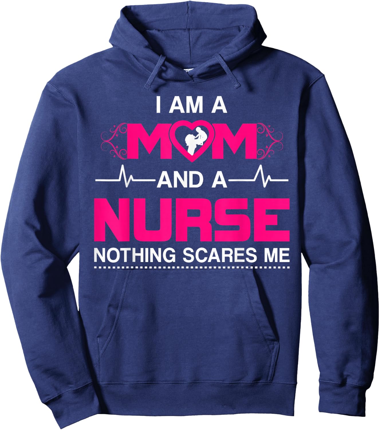 I Am A Mom and A Nurse Nothing Scares Me Funny Nurse Hoodie - Hoodie | Navy