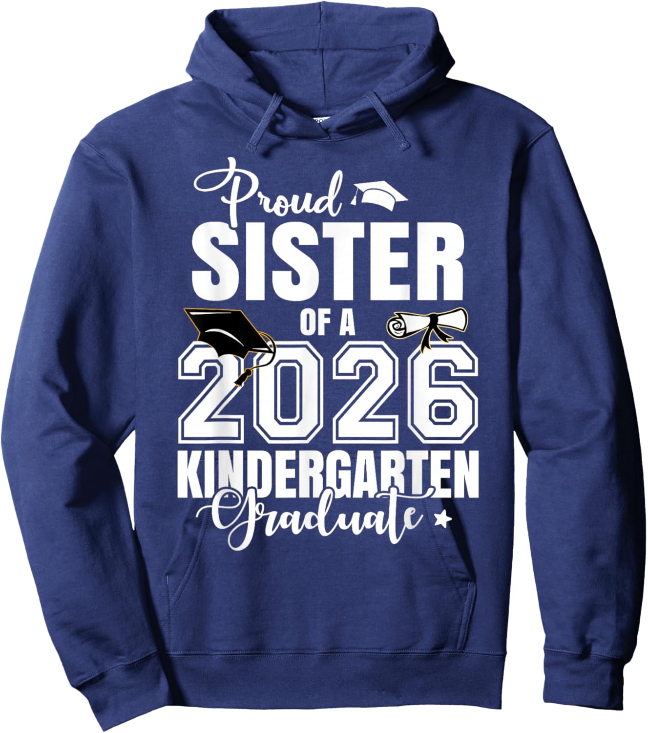 Proud Sister of A 2026 Kindergarten Graduate Hoodie - Hoodie | Navy