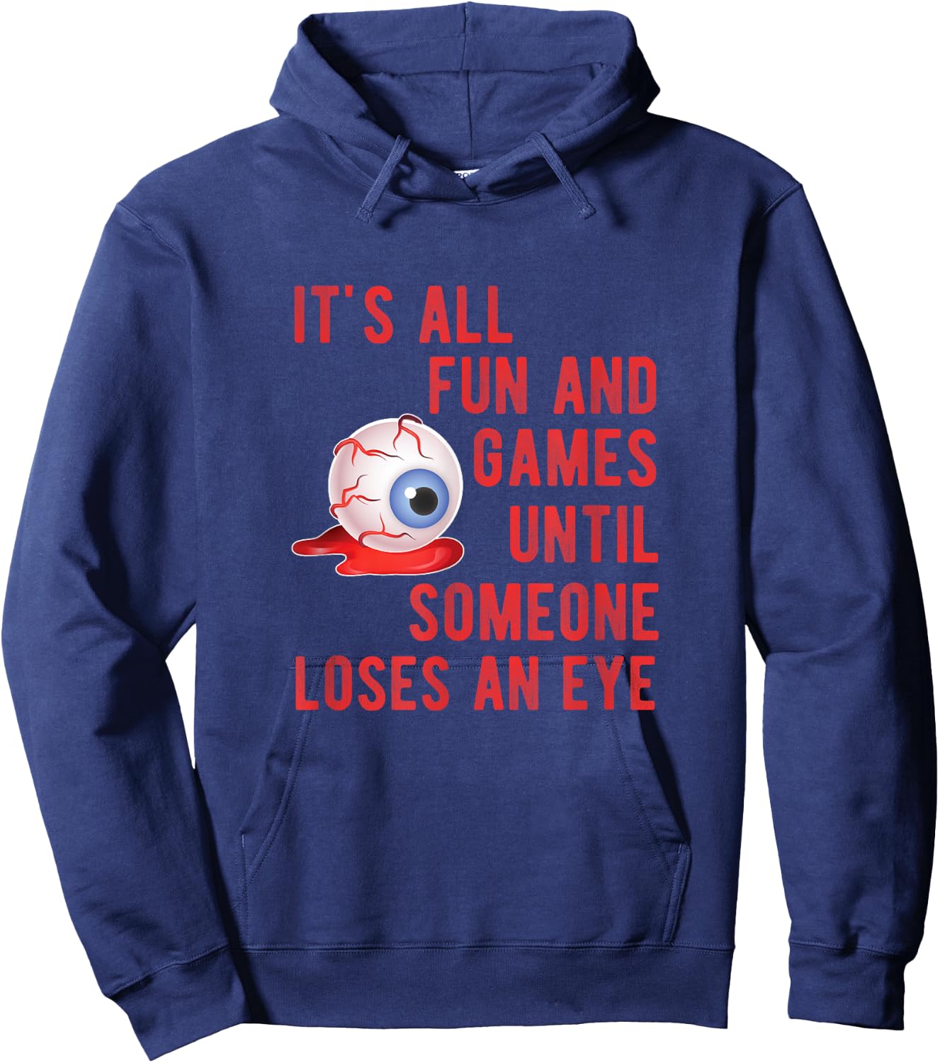 Halloween Fun and Games Until Someone Loses an Eye Hoodie - Hoodie | Navy