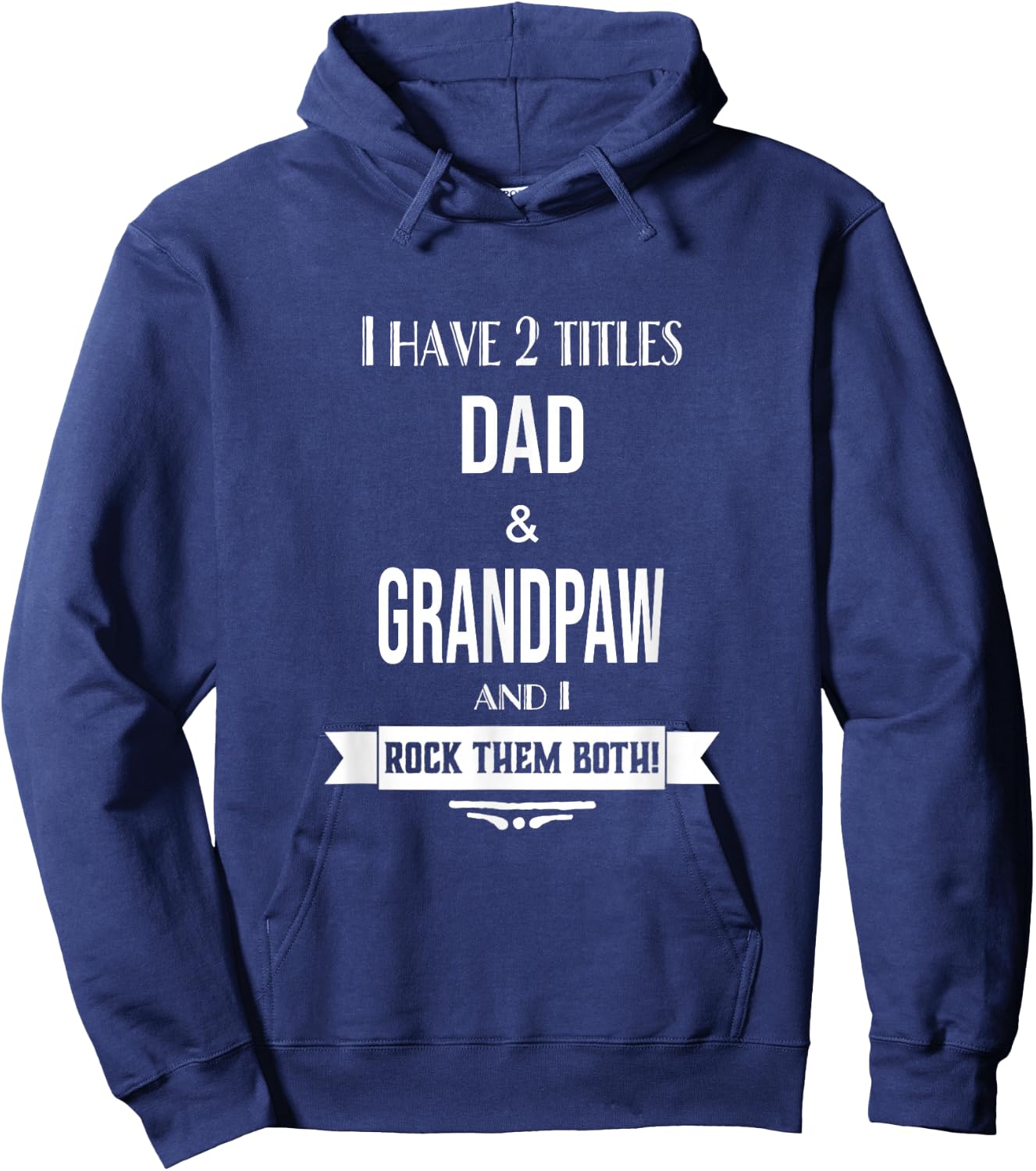 I Have 2 Titles Dad and Grandpaw Special Grandpa Hoodie - Hoodie | Navy