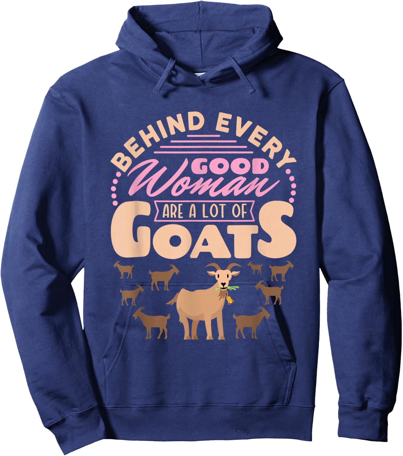 Goat Women Funny Behind Every Good Woman Are a Lot of Goats Hoodie - Hoodie | Navy