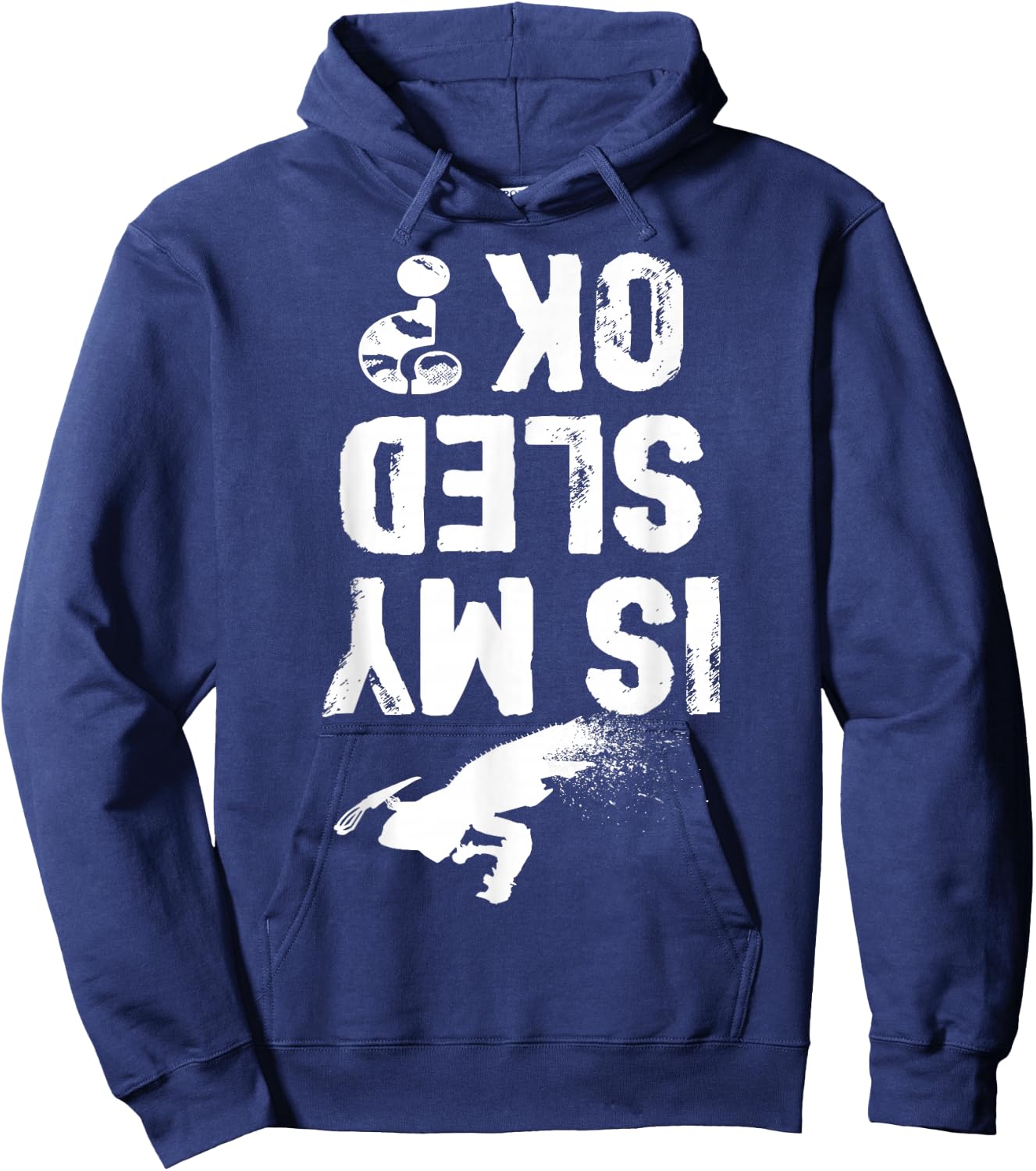 Is My Sled Ok? Funny Snowmobile Snow Sled Rider Snowmobiling Hoodie - Hoodie | Navy