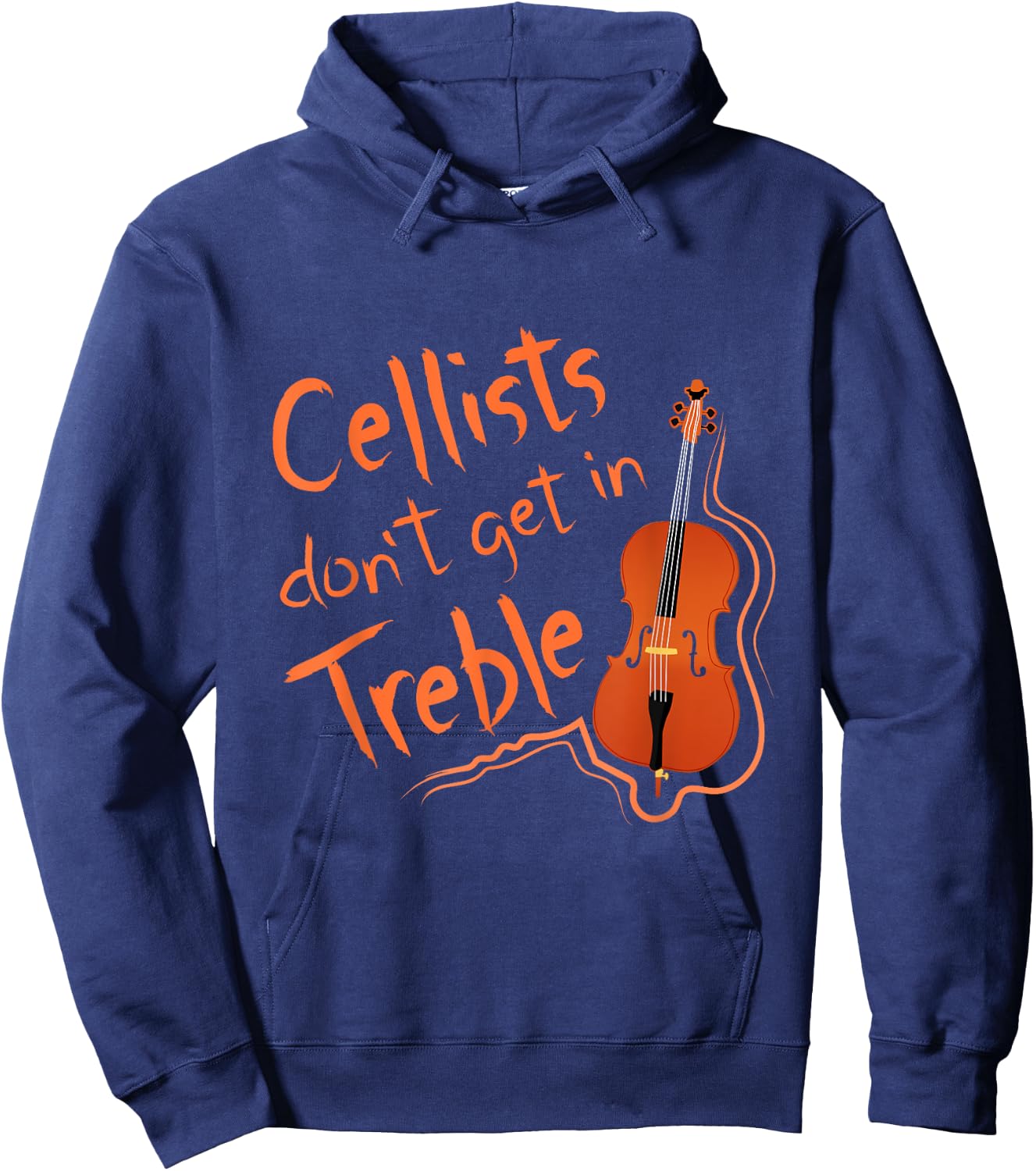 Cellists Don't Get In Treble Cello Shirt Cellist Gift Hoodie - Hoodie | Navy