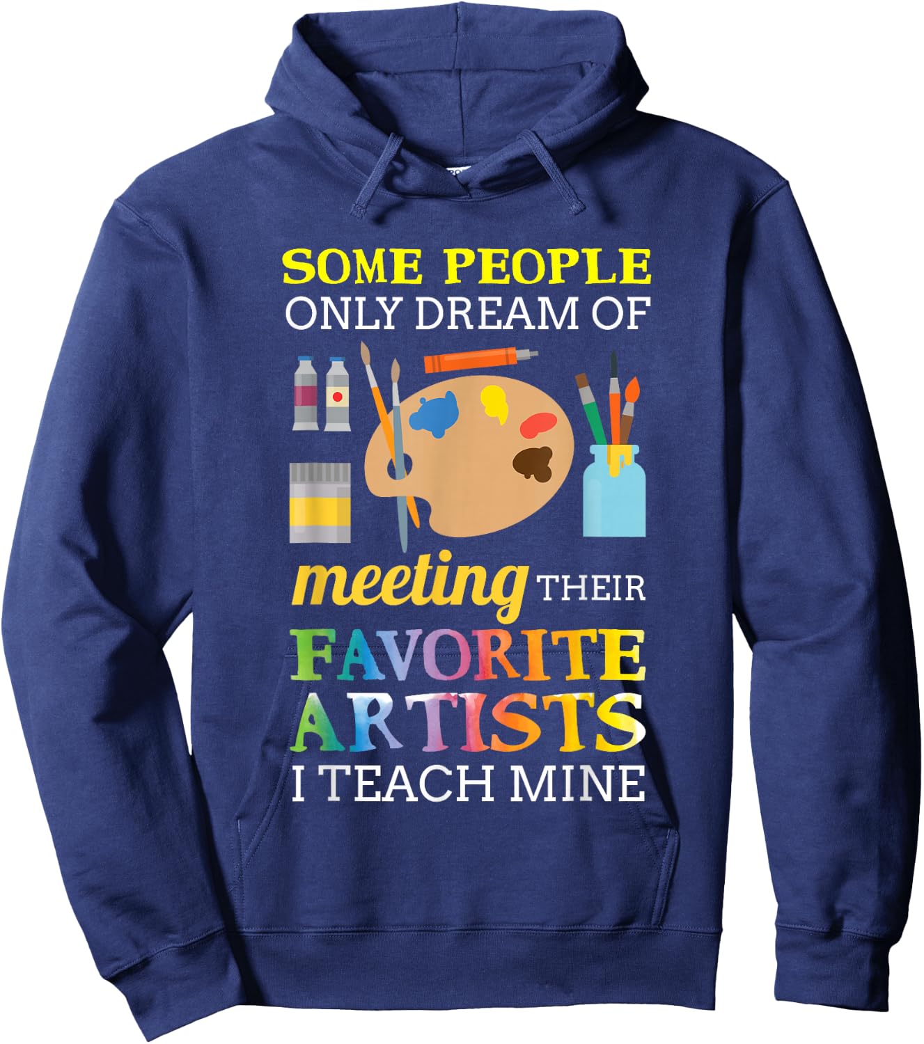Some People Only Dream of Meeting Art Teacher Teachers Gift Small Hoodie - Hoodie | Navy