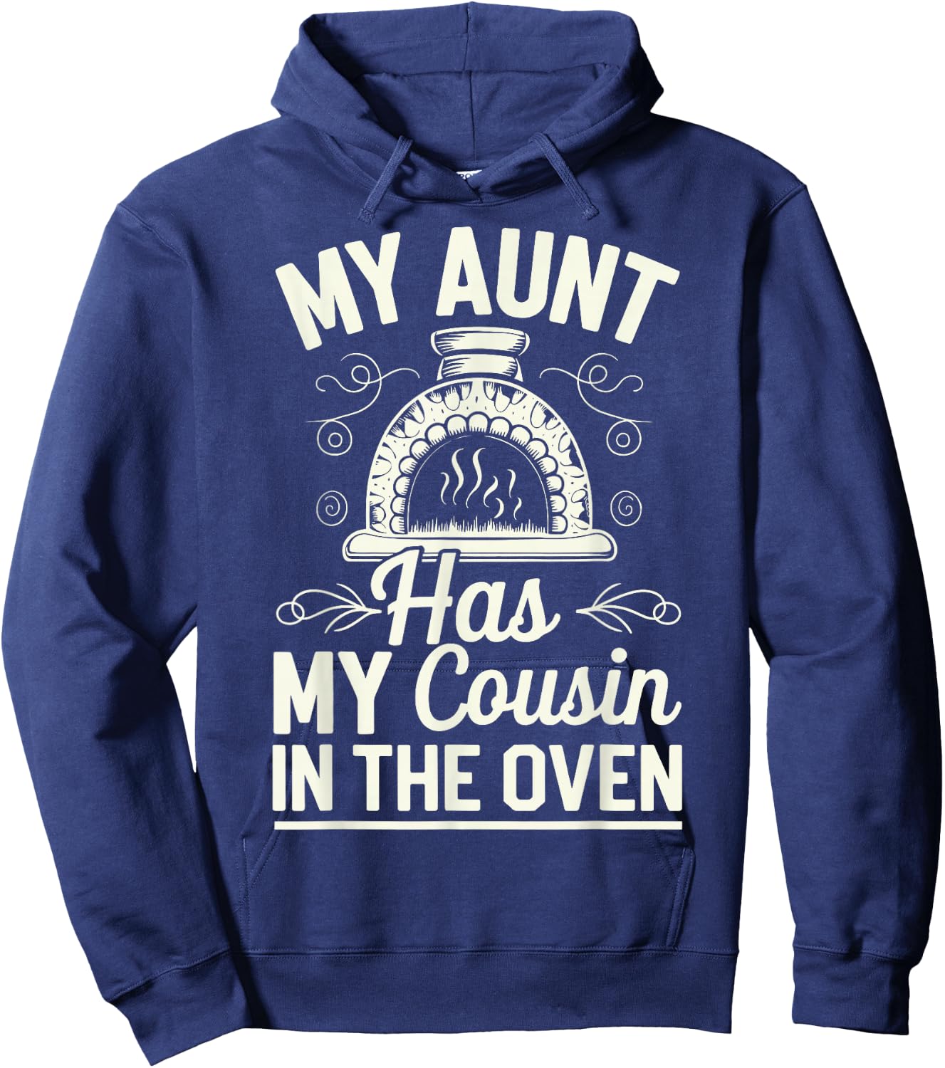 My Aunt Has My Cousin In The Oven Hoodie - Hoodie | Navy
