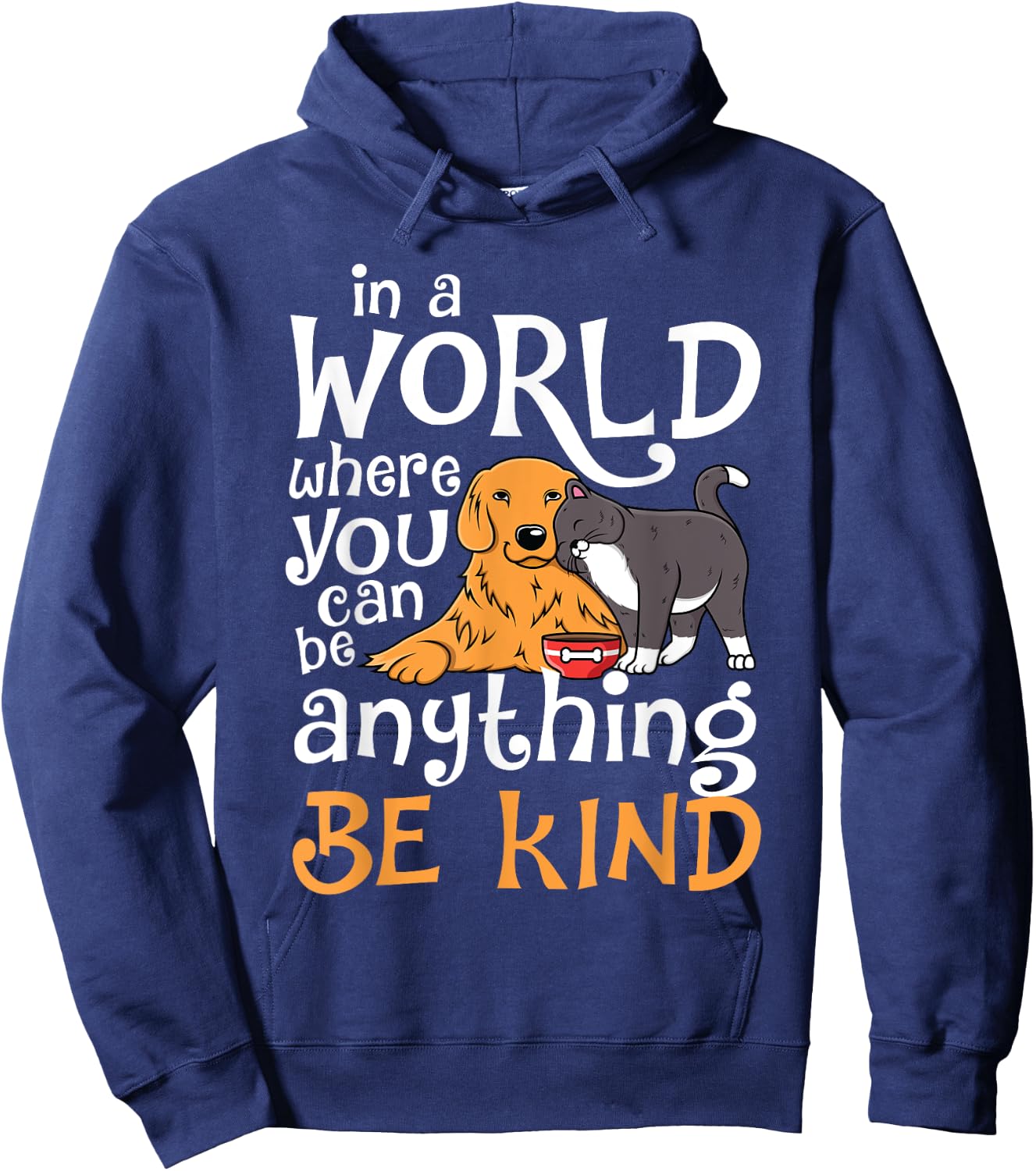 In A World Where You Can Be Anything Be Kind Cat Dog Men Women Hoodie - Hoodie | Navy