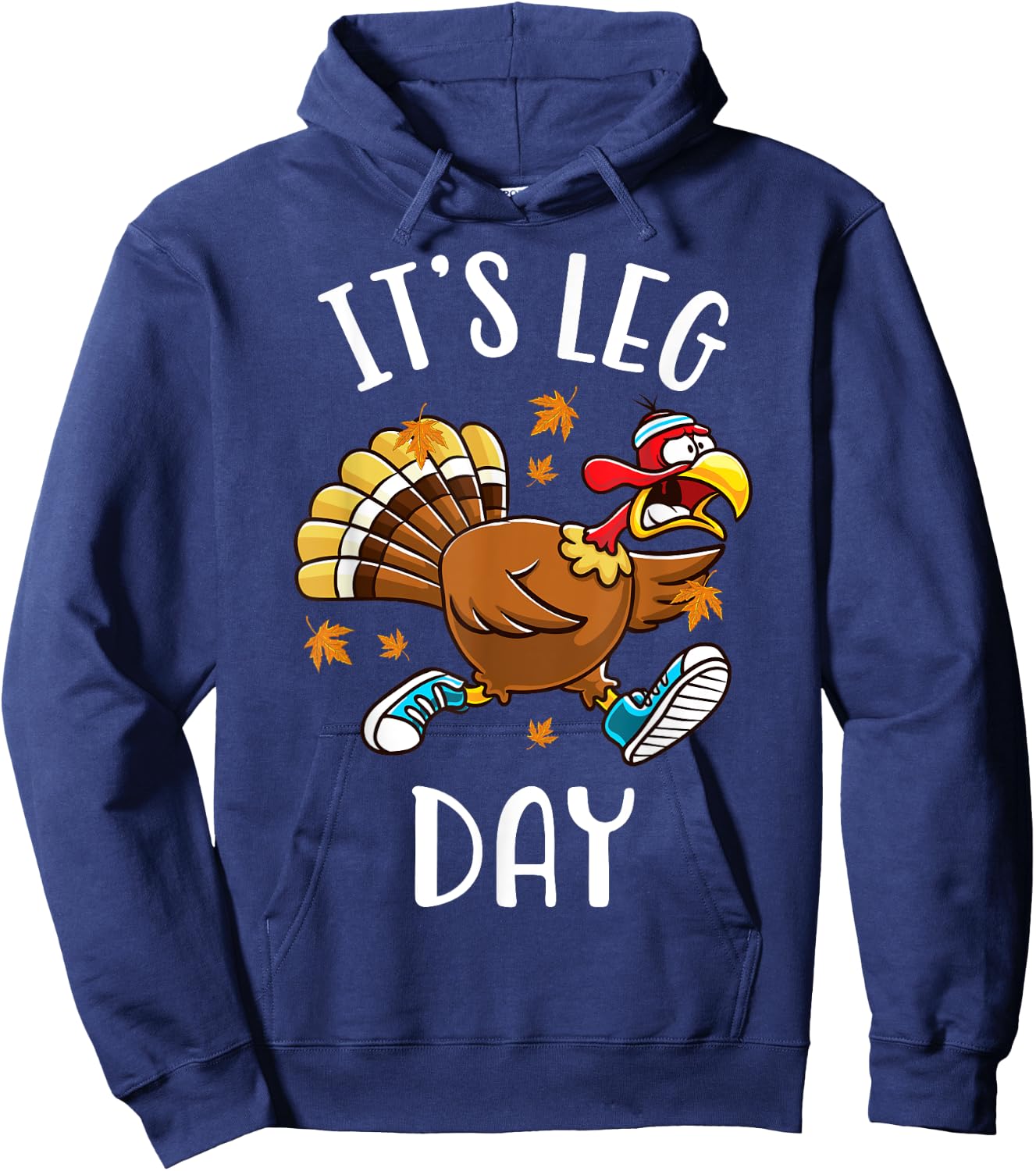 It's Leg Day Funny Exercise Workout Thanksgiving Turkey Hoodie - Hoodie | Navy