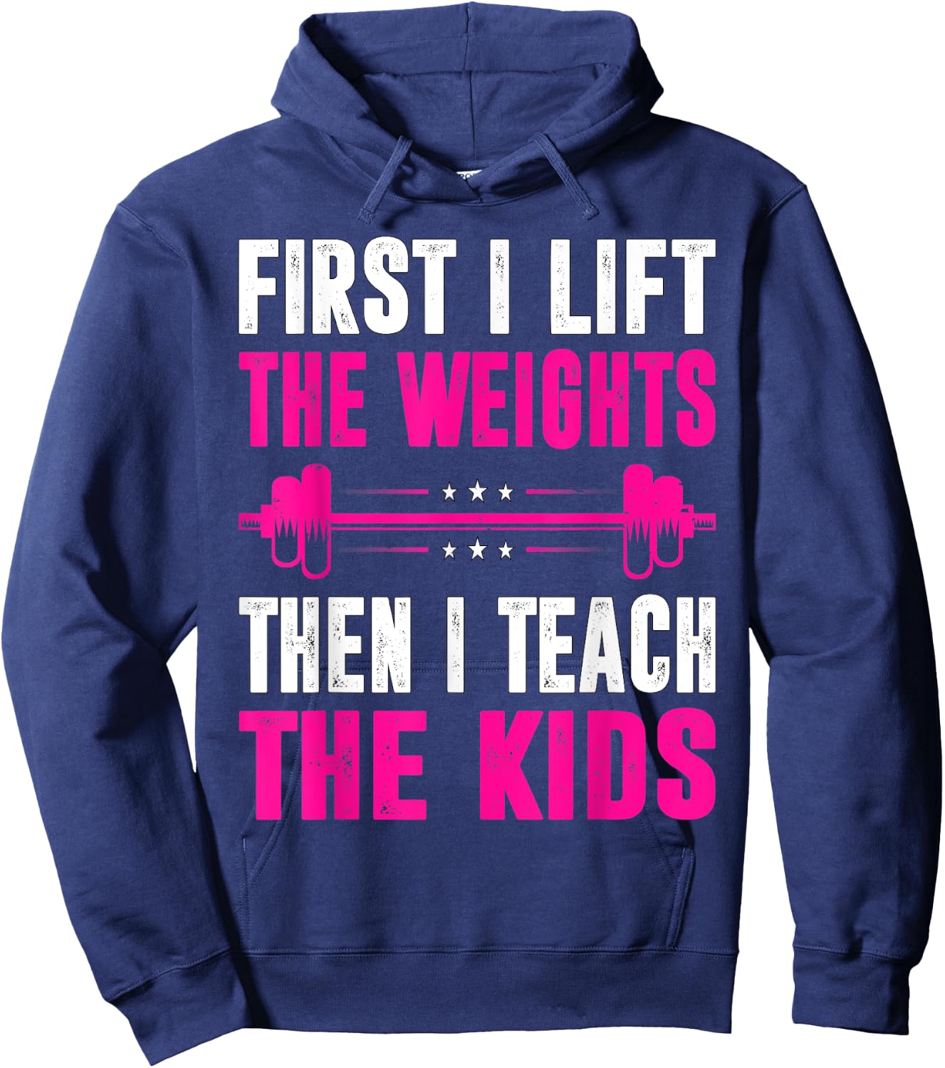 Teacher First I Lift The Weights Then I Teach The Kids Hoodie - Hoodie | Navy