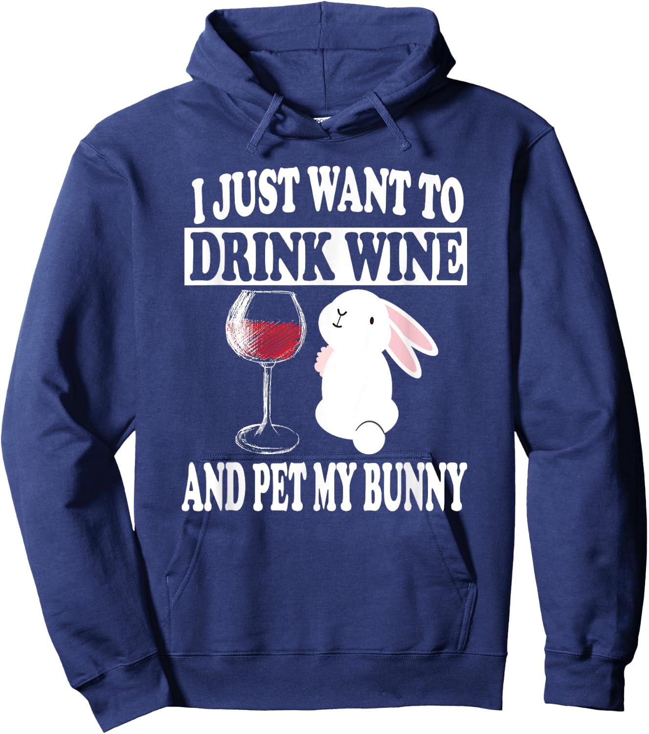 I Just Want To Drink Wine And Pet My Bunny Rabbit Hoodie - Hoodie | Navy
