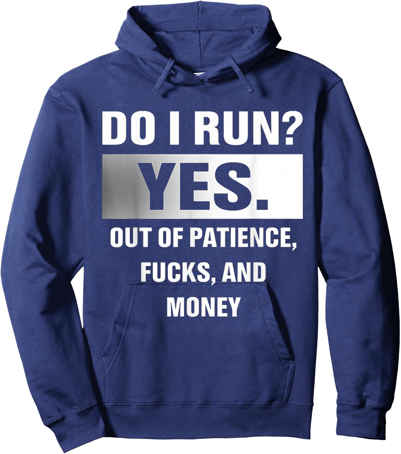 Do I Run Yes Out Of Patience Fucks And Money Hoodie - Hoodie | Navy