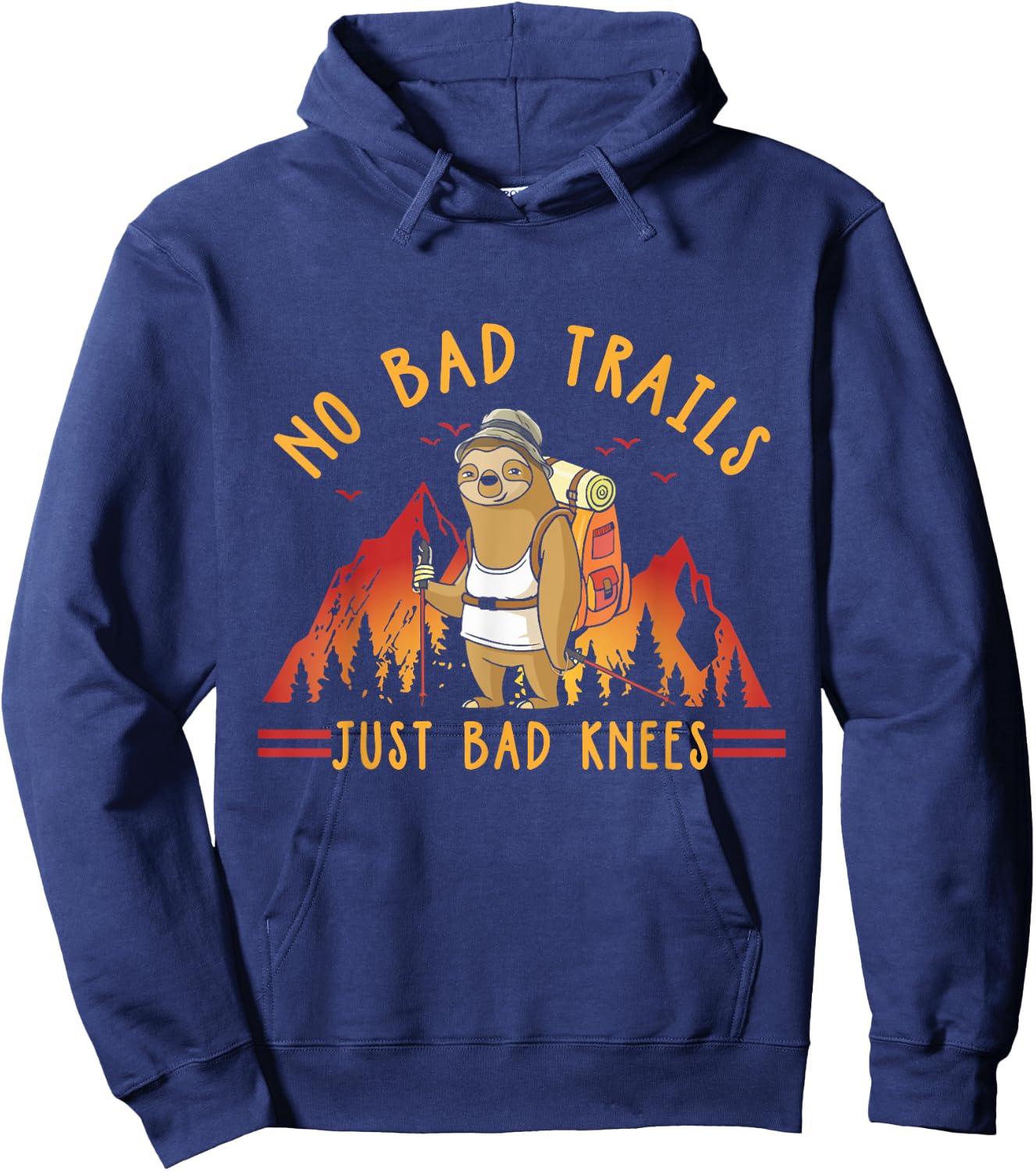 No Bad Trails Just Bad Knees Funny Sloth Hiking Slow Hiker Hoodie - Hoodie | Navy