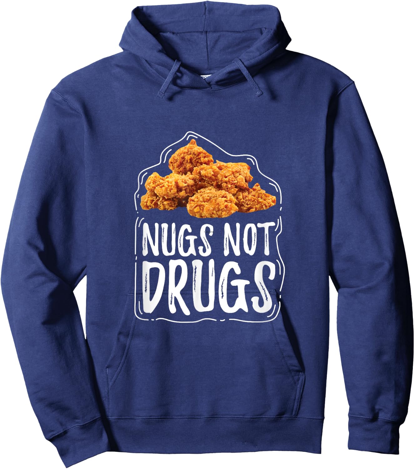 Nugs Not Drugs Funny Chicken Nuggets Gift T Shirt Hoodie - Hoodie | Navy