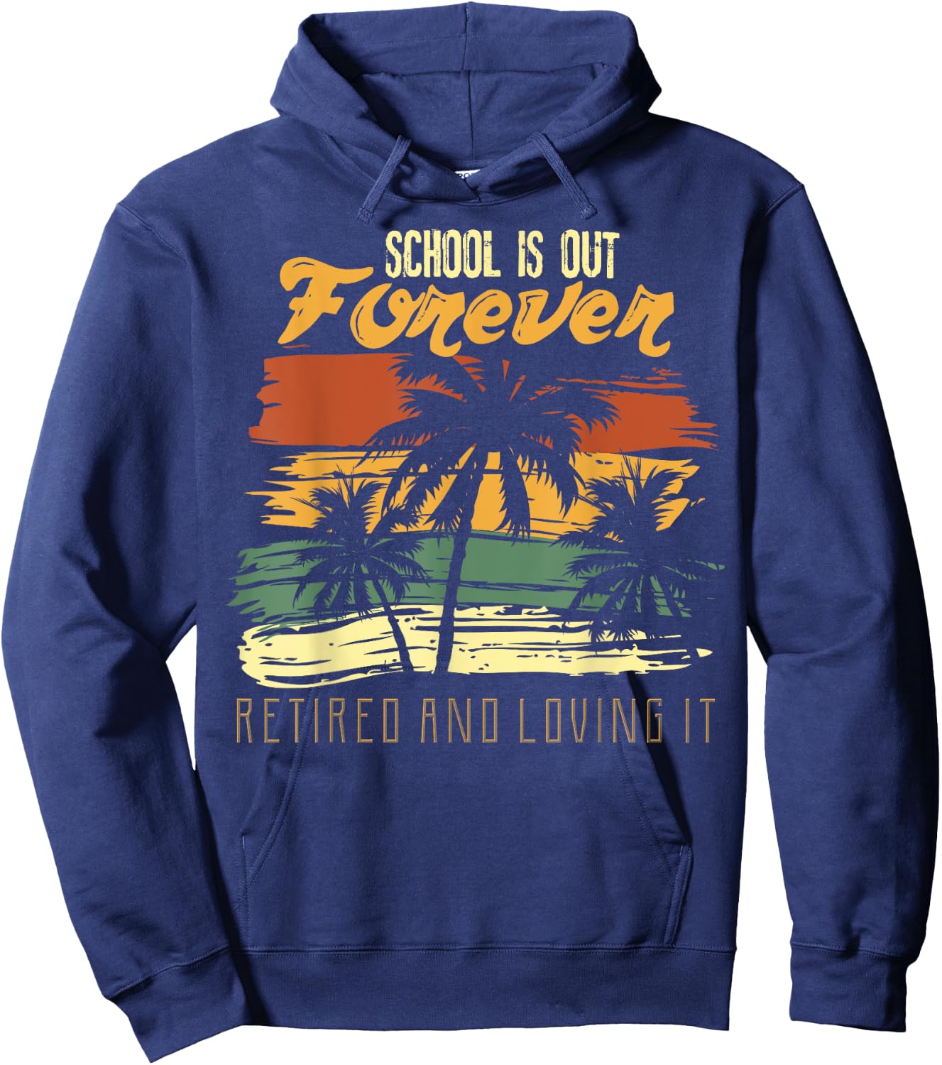 School Is Out Forever Retiring Teacher Gift Design Hoodie - Hoodie | Navy