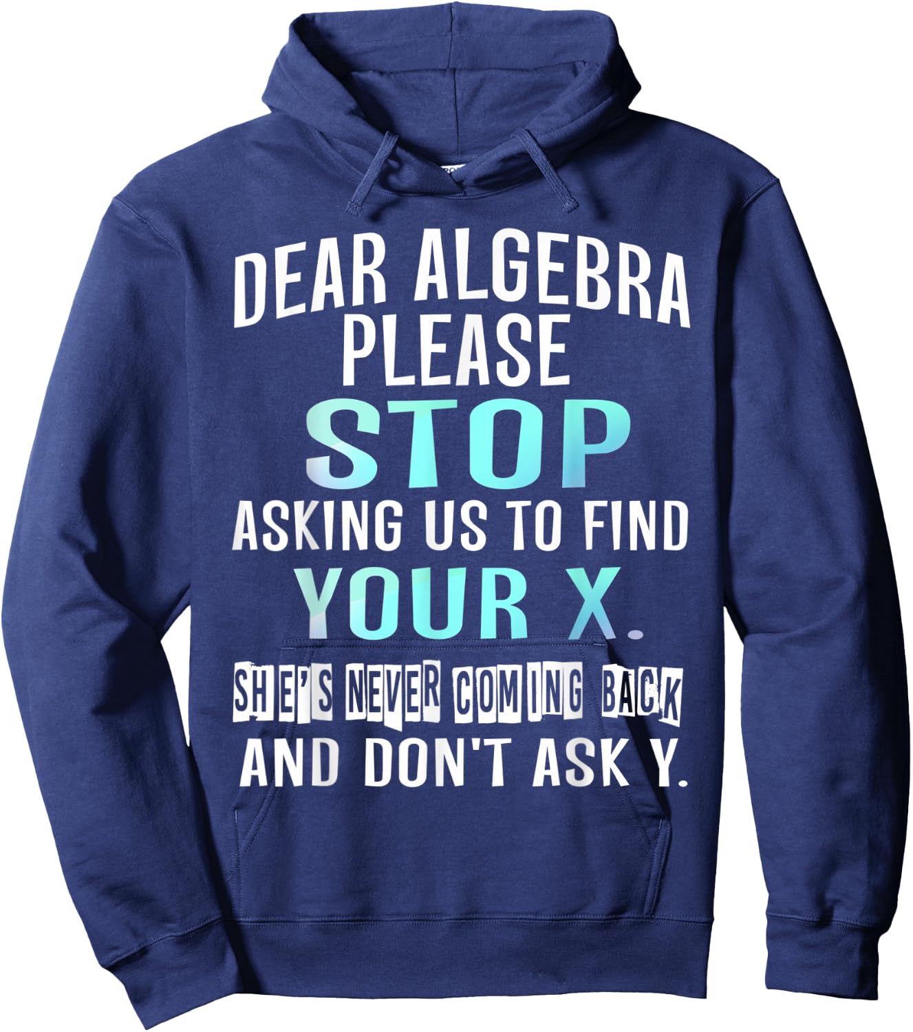 Dear Algebra Please Stop Asking Us to Find Your X Hoodie - Hoodie | Navy
