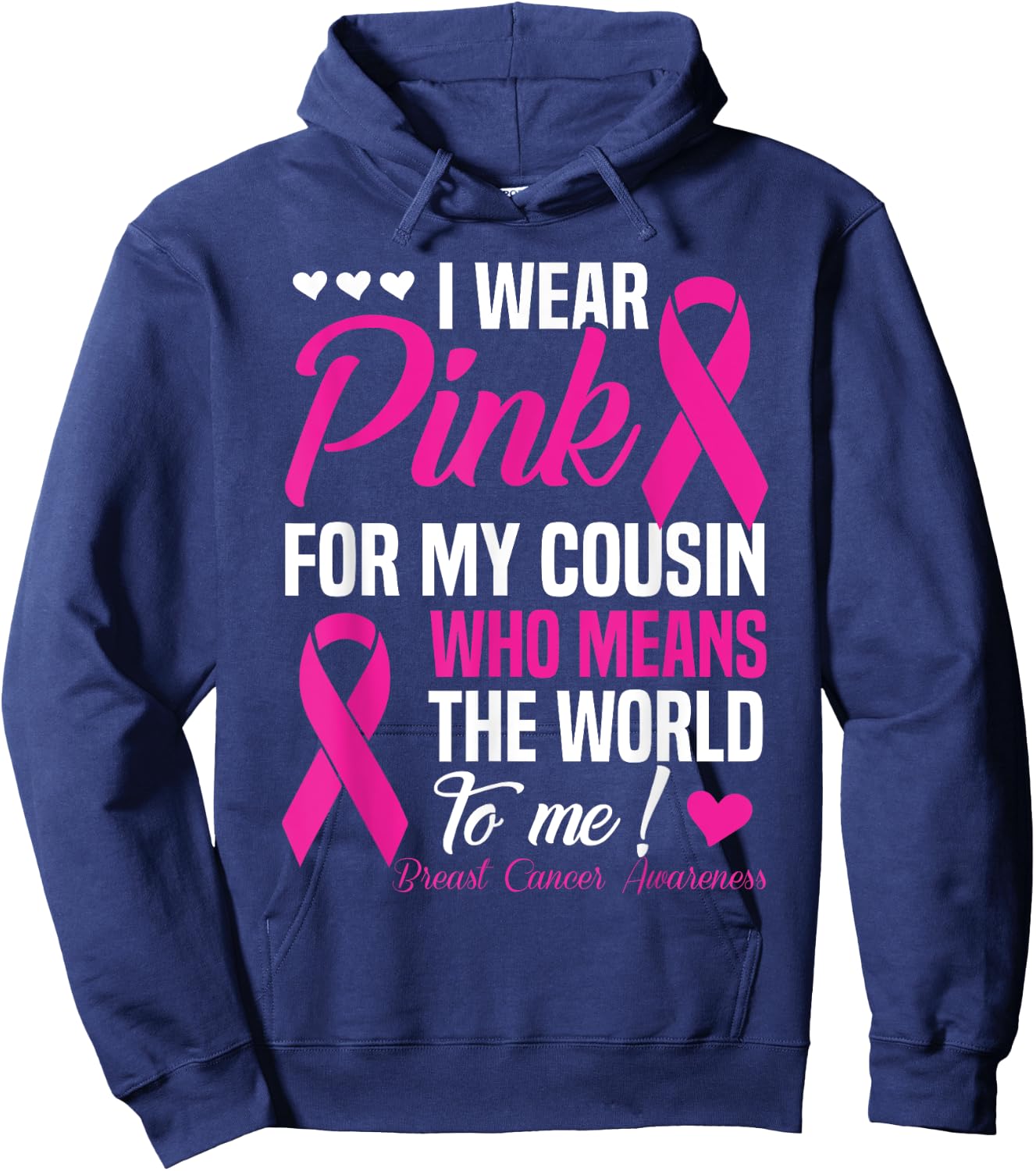Breast Cancer Pink For Cousin Who Means World To Me Hoodie - Hoodie | Navy