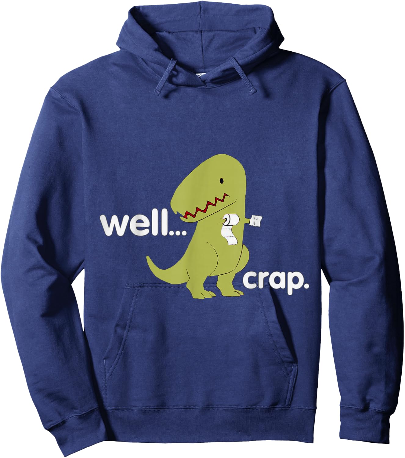 Well Crap T-Rex Dinosaur Dino Cool Cute Humorous Funny Hoodie - Hoodie | Navy