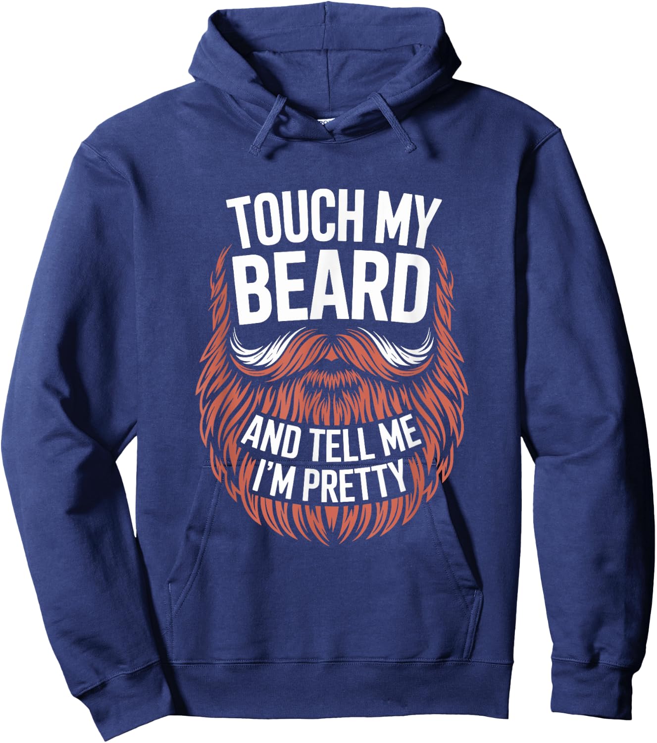 Touch My Beard And Tell Me I'm Pretty Funny Fathers Day Hoodie - Hoodie | Navy