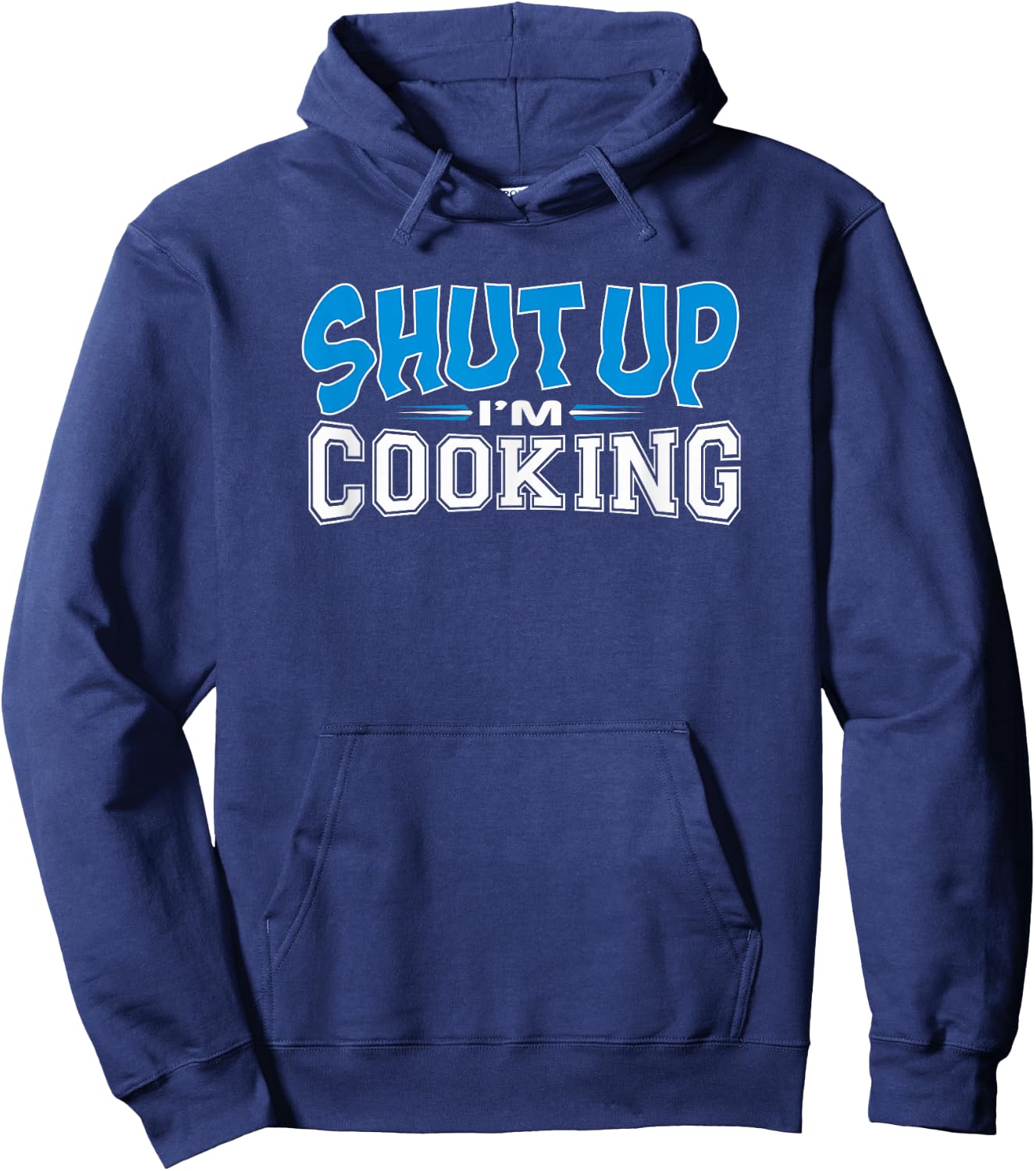 Cooking Apparel Shut Up I'm Cooking Hoodie - Hoodie | Navy