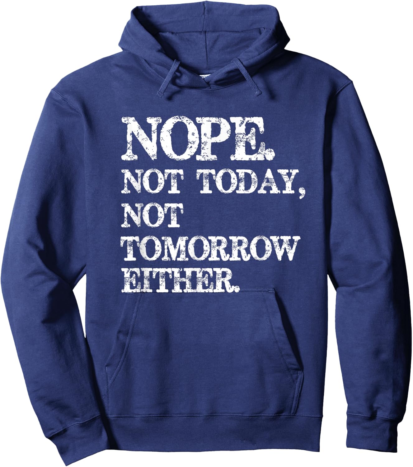 Nope. Not Today, Not Tomorrow Humorous Hoodie - Hoodie | Navy