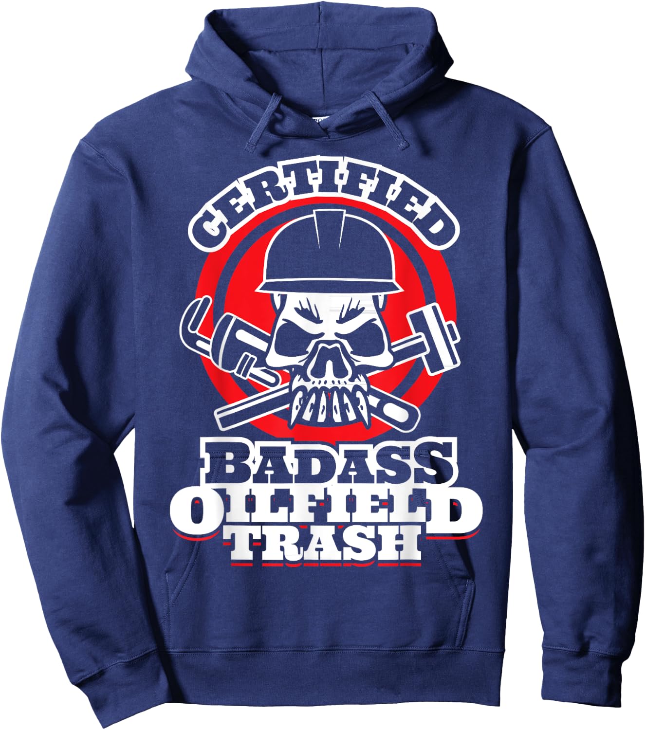 Oil Field Trash - Certified Badass Oil Field Trash Hoodie - Hoodie | Navy