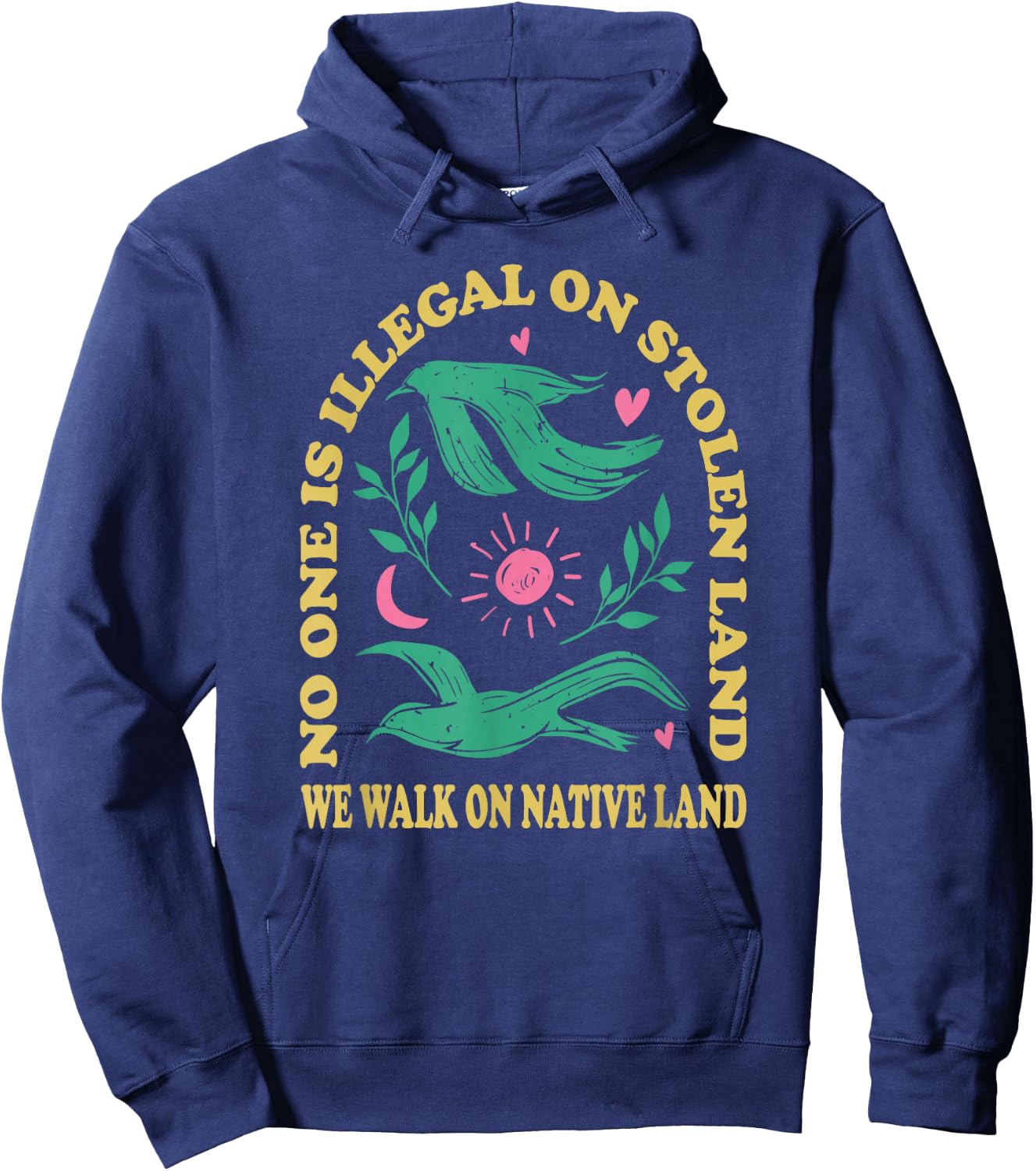 No One is Illegal On Stolen Land, We Walk On Native Land Hoodie - Hoodie | Navy