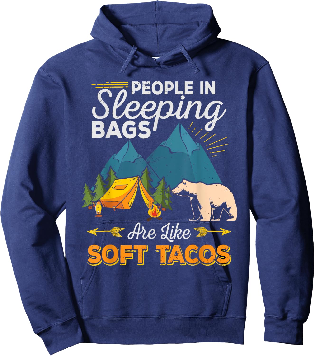 People in Sleeping Bags Are Like Soft Tacos Shirt Camping Hoodie - Hoodie | Navy