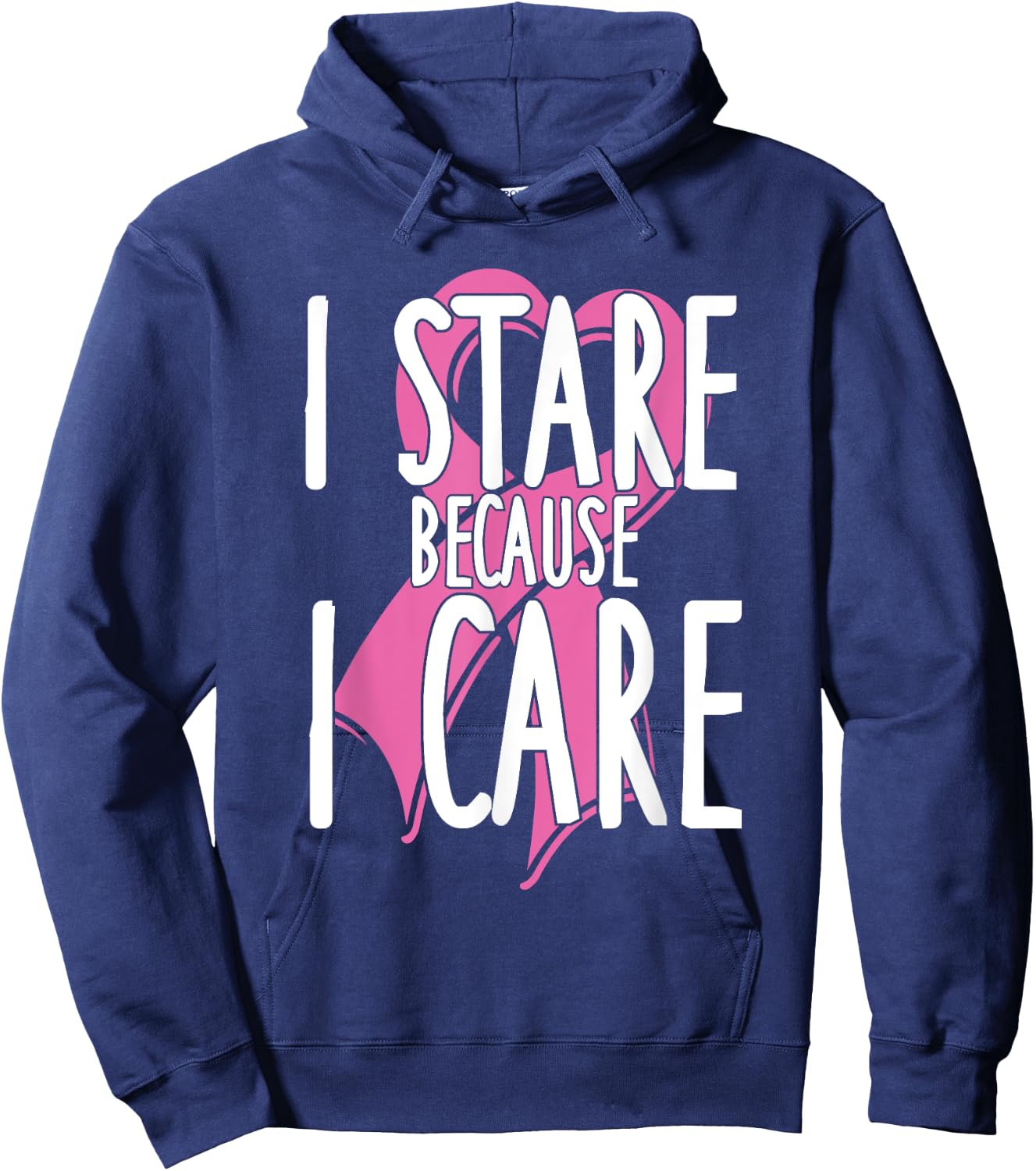 I stare because I care. Funny Cancer Awareness Shirt (pink) Hoodie - Hoodie | Navy
