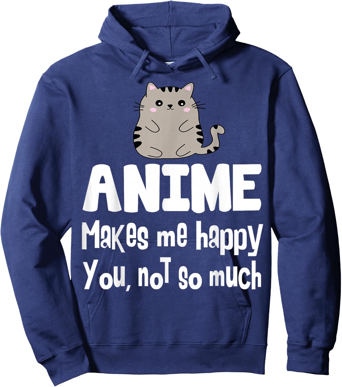 Anime Makes Me Happy You Not So Much Shirt Gift Anime Lover Hoodie - Hoodie | Navy