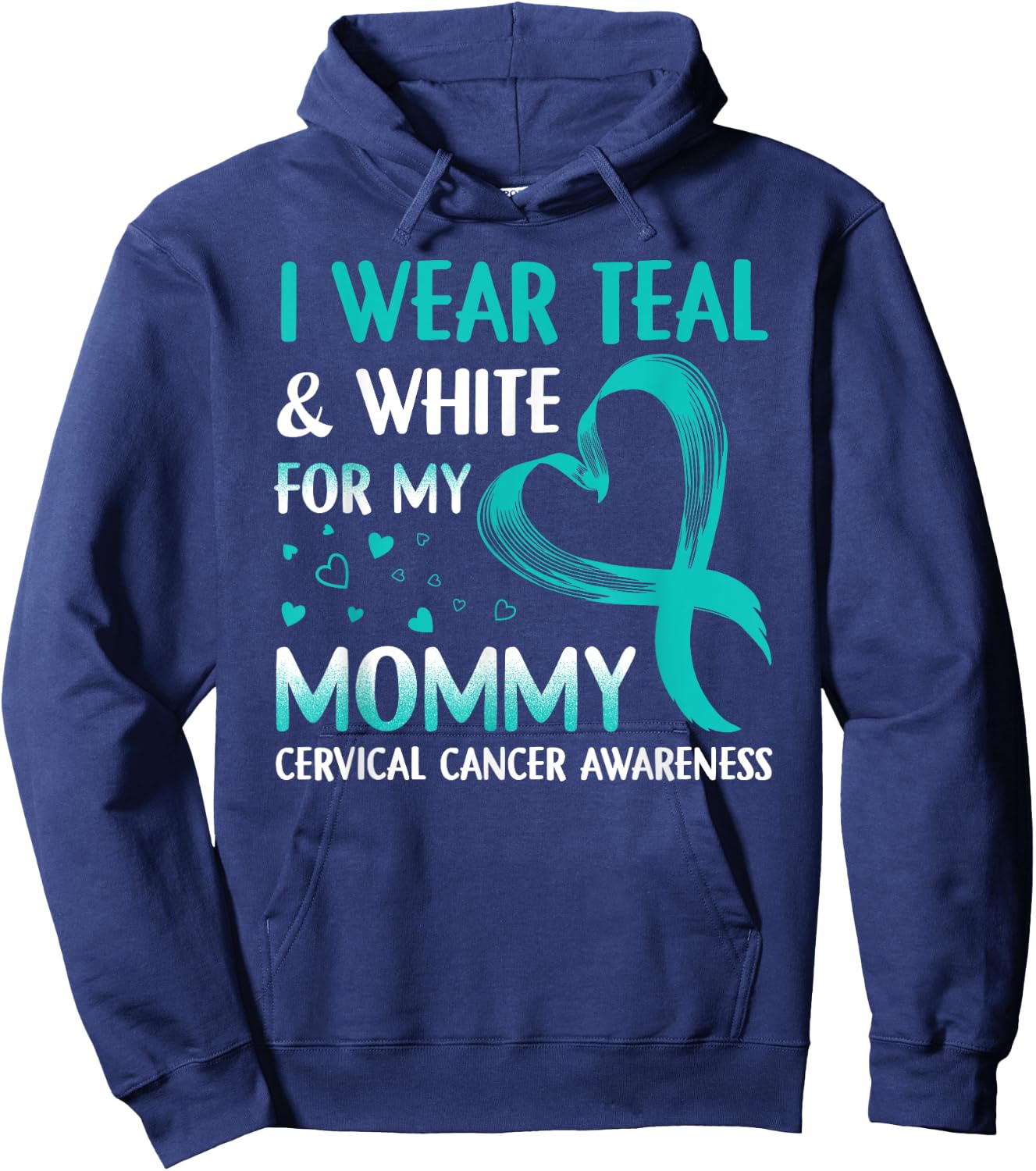 I Wear Teal & White For My Mommy Cervical Cancer Hoodie - Hoodie | Navy